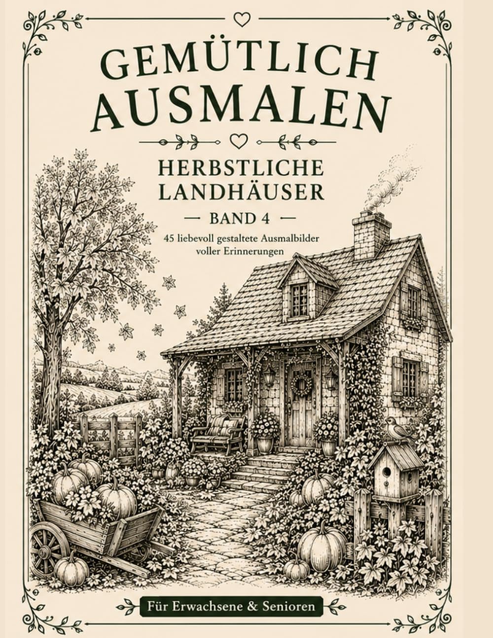 Gemütlich ausmalen - Herbstliche Landhäuser: 45 nostalgische Landhäuser wie früher