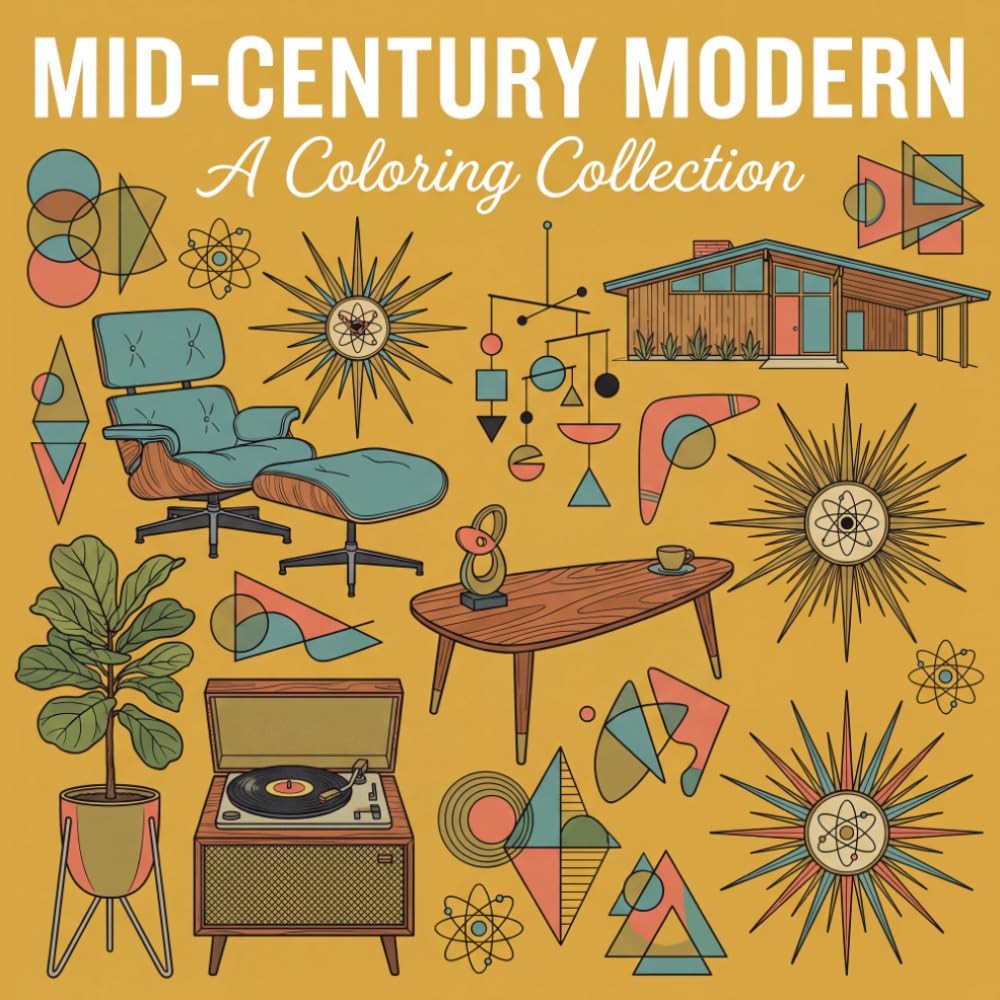 Atomic Home: A Mid-Century Modern Coloring Book: InteriorsAn Adult Coloring Book Featuring Retro Furniture, Atomic Age Decor, and Vintage 1950/60s Modernist Lifestyle