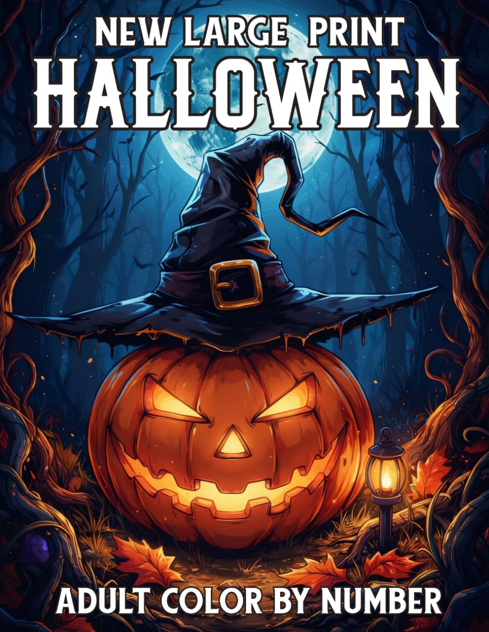 New Large Print Halloween Adult Color By Number: Easy Halloween Color by Number for Adults | Large Print Pumpkins, Ghosts, Witches, Skulls, and Haunted Scenes.