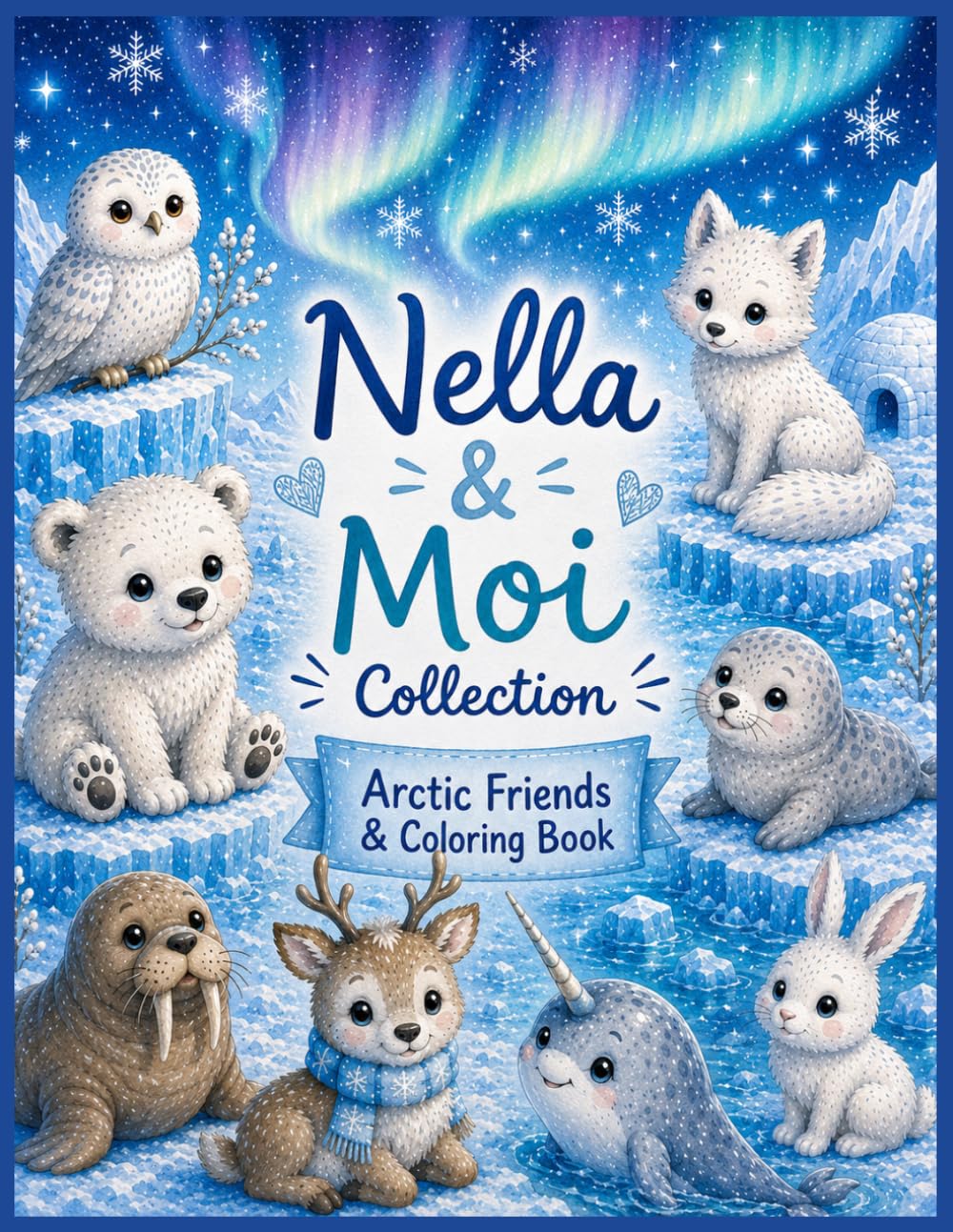 Nella & Moi Collection: Arctic, Friends & Coloring Book