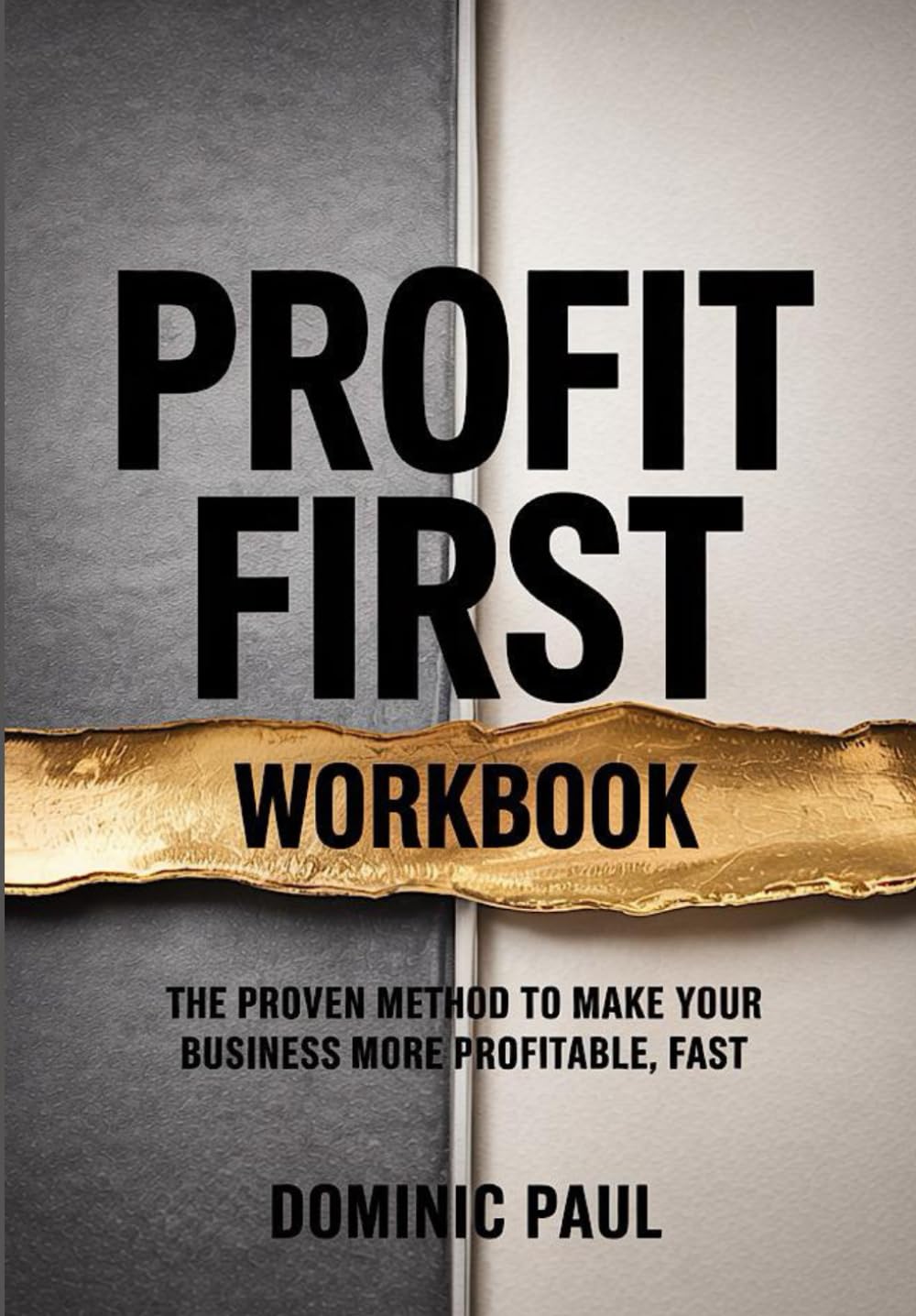 Profit First Workbook: The Proven Method to Make Your Business More Profitable, Fast