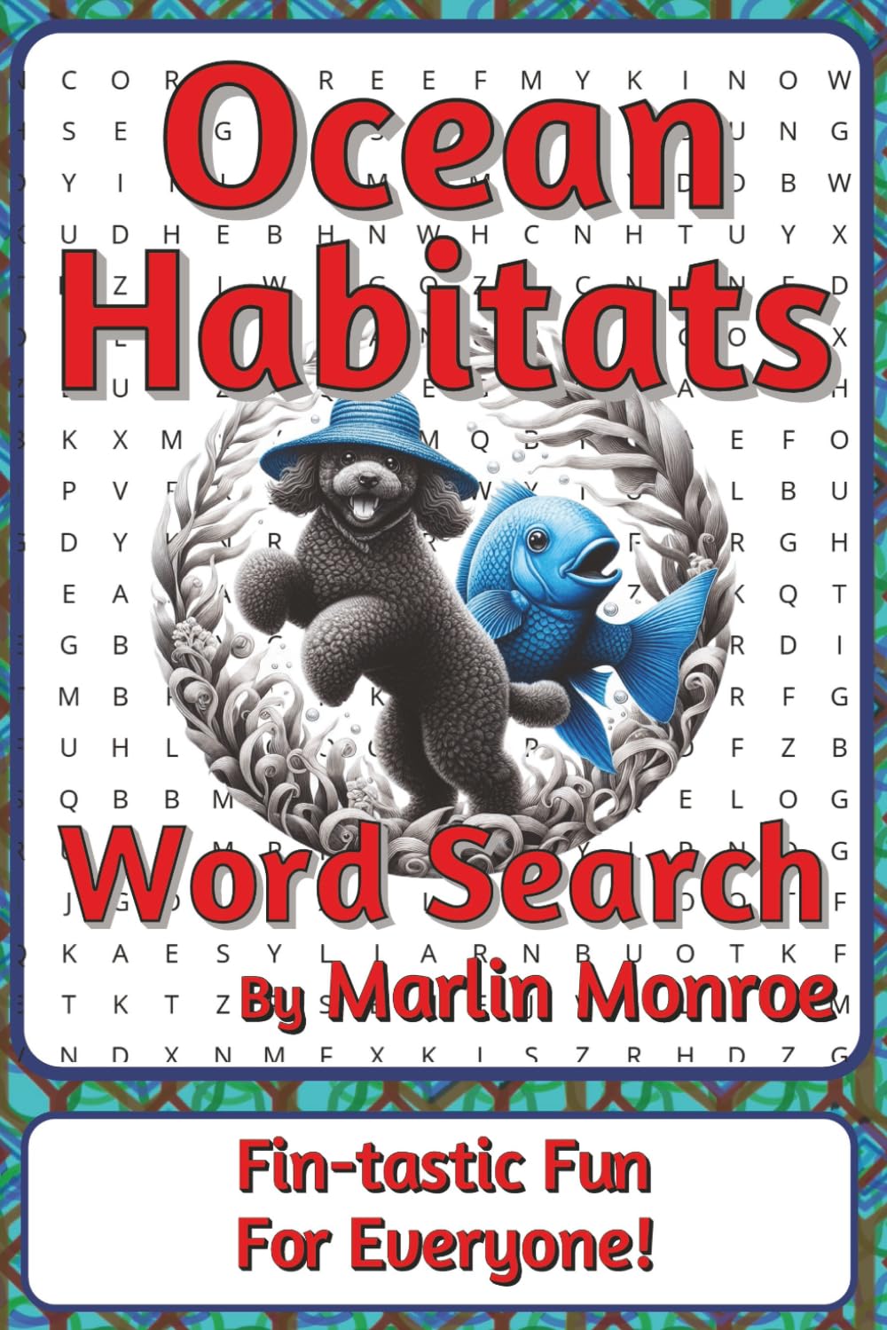 Ocean Habitats Word Search Puzzle Book: Ocean-Themed Word Searches with Easy to Read Print about Reefs, Kelp Forests, Open Seas, and More | 6 x 9 ... Ocean World Series by Marlin Monroe)