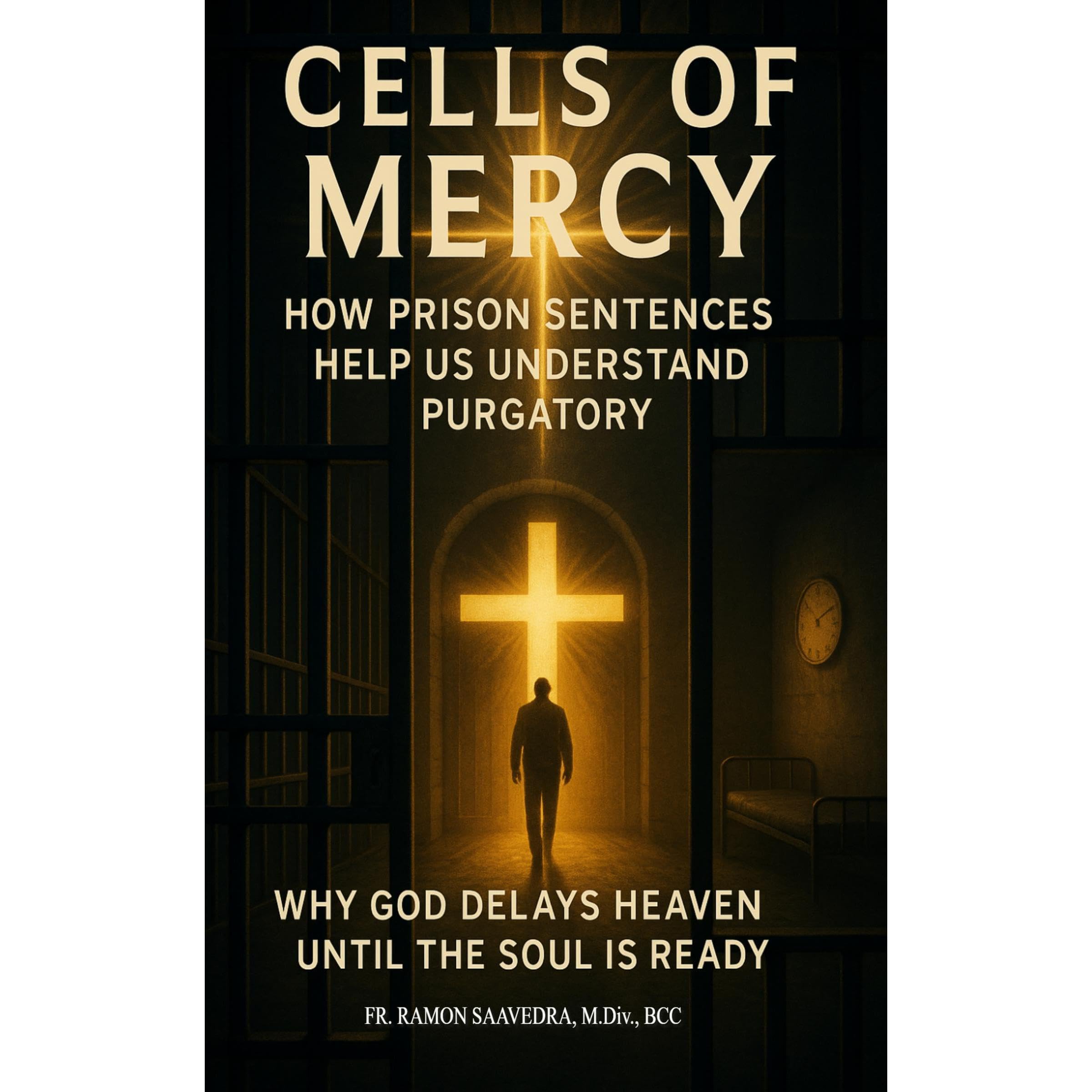 “Cells of Mercy: How Prison Sentences Help Us Understand Purgatory”