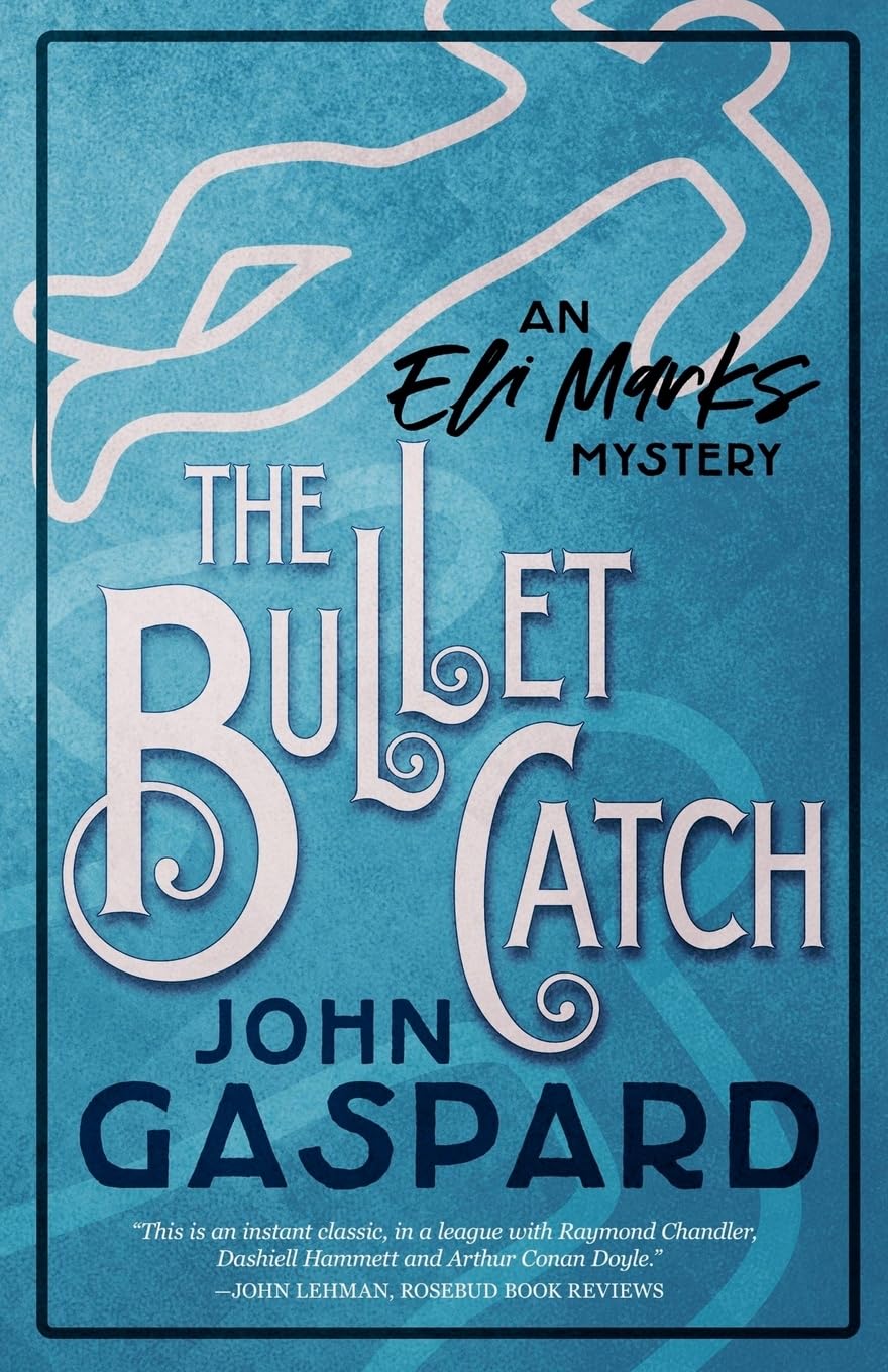 The Bullet Catch: 2 (Eli Marks Mystery)