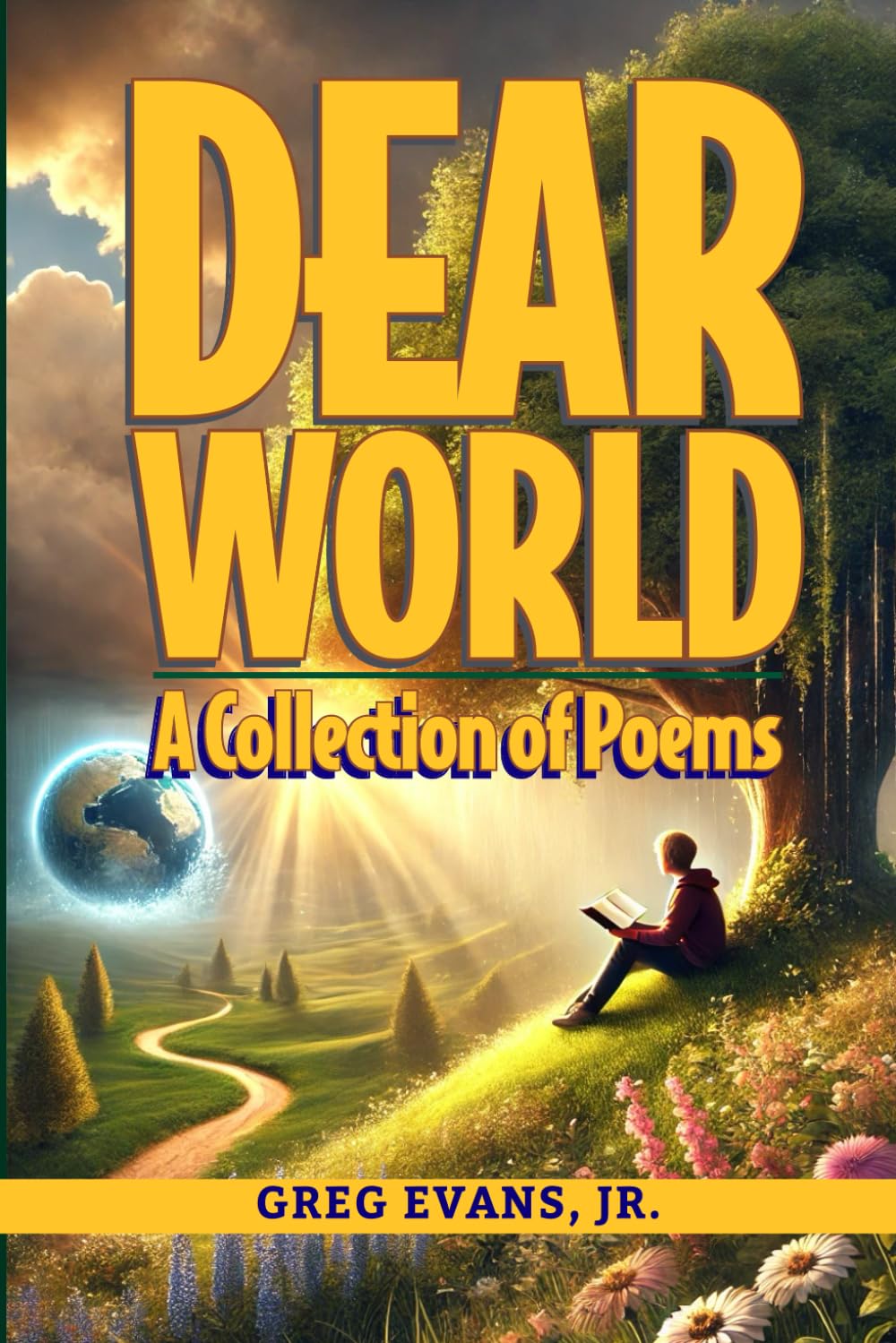 Dear World: A Collection of Poems