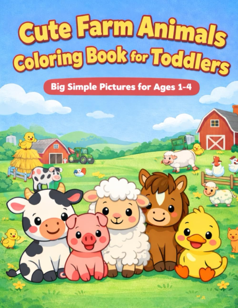 Cute Farm Animals Coloring Book for Toddlers: Big Simple Pictures for Ages 1–4