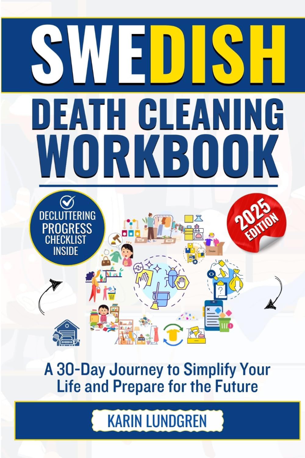SWEDISH DEATH CLEANING WORKBOOK: A 30-Day Journey to Simplify Your Life and Prepare for the Future