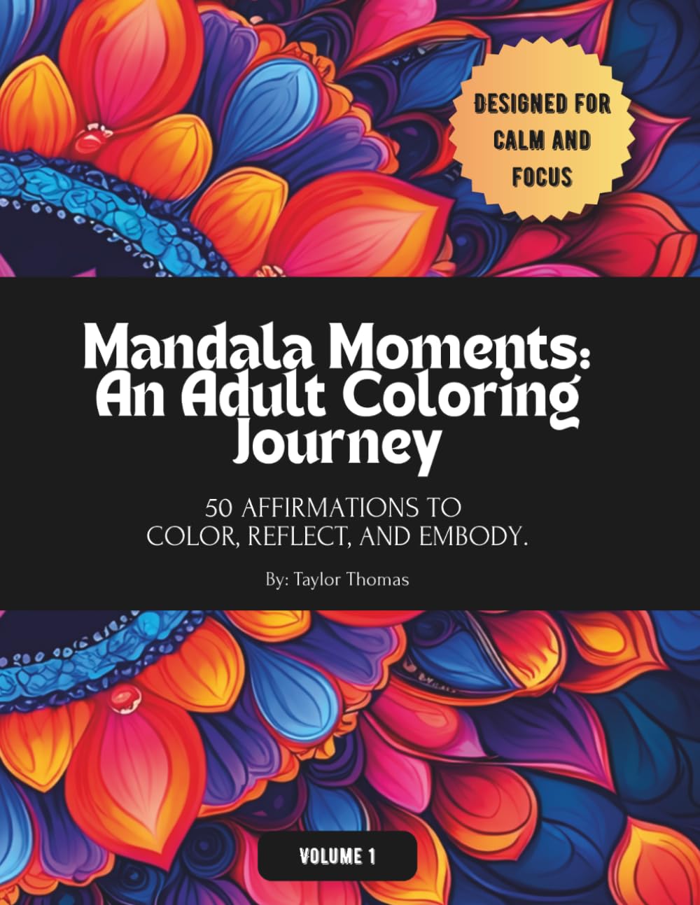 Mandala Moments: An Adult Coloring Journey: 50 Affirmations To Color, Reflect, And Embody