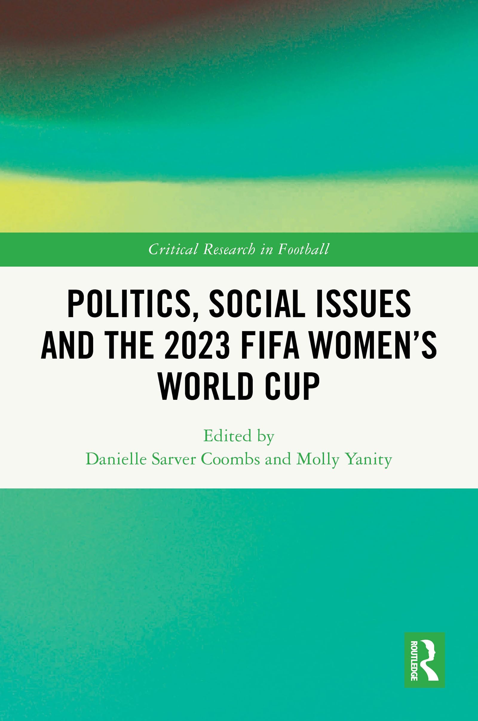 Politics, Social Issues and the 2023 FIFA Women's World Cup (Critical Research in Football)