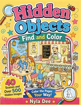 Hidden Objects Find and Color - Hide & Seek, Bold & Easy - Highlight of the Day - Family - Activity Books 40 Fun Hidden-Object Adventures with Over 500 Things to Find, Color, and Explore!