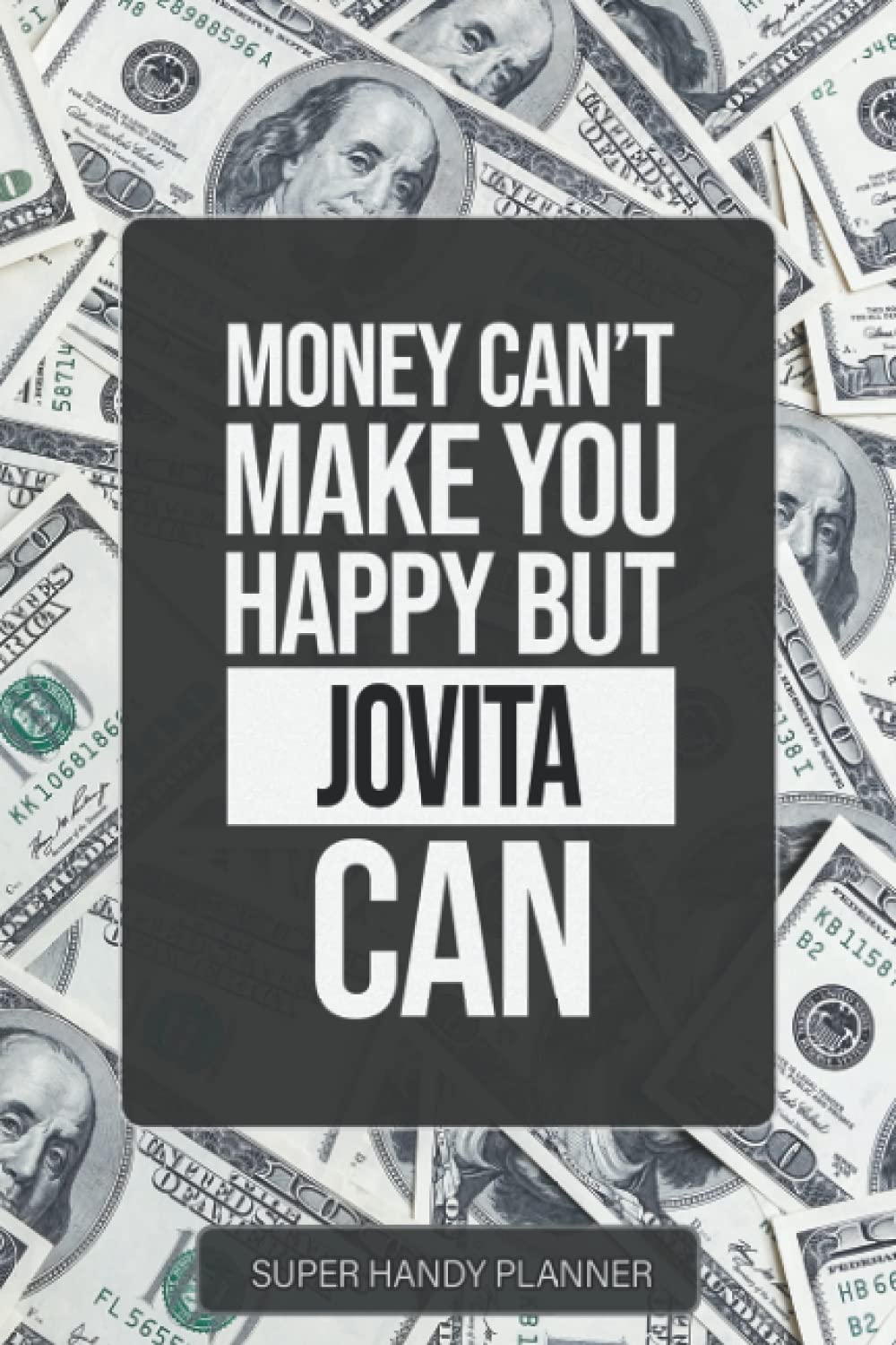 Jovita: Money Can't Make You Happy But Jovita Can - Custom Name Gift Planner Calendar Notebook Journal