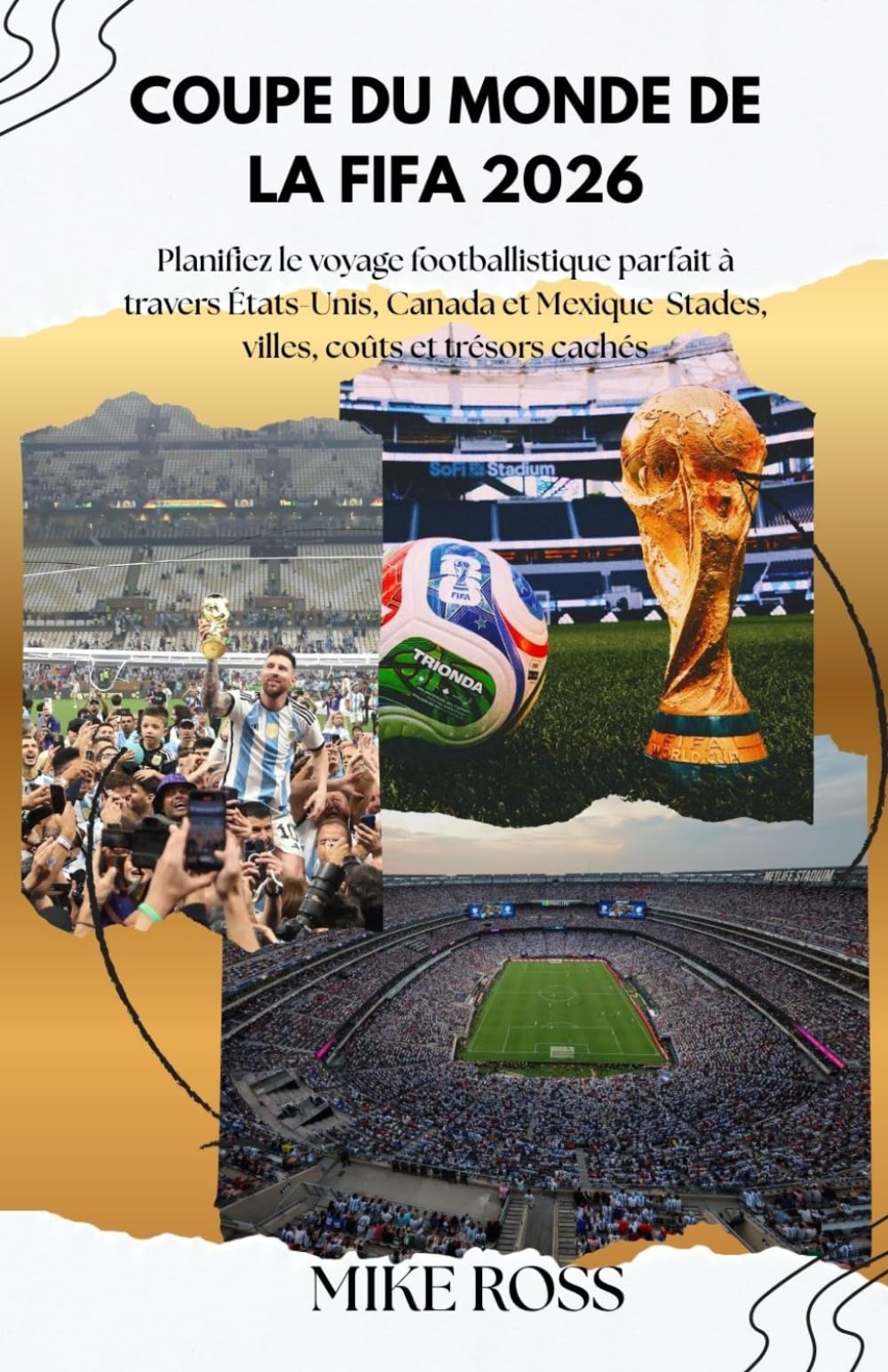 Coupe Du Monde DE LA FIFA 2026: Planifiez le voyage footballistique parfait à travers États-Unis, Canada et Mexique Stades, villes, coûts et trésors cachés