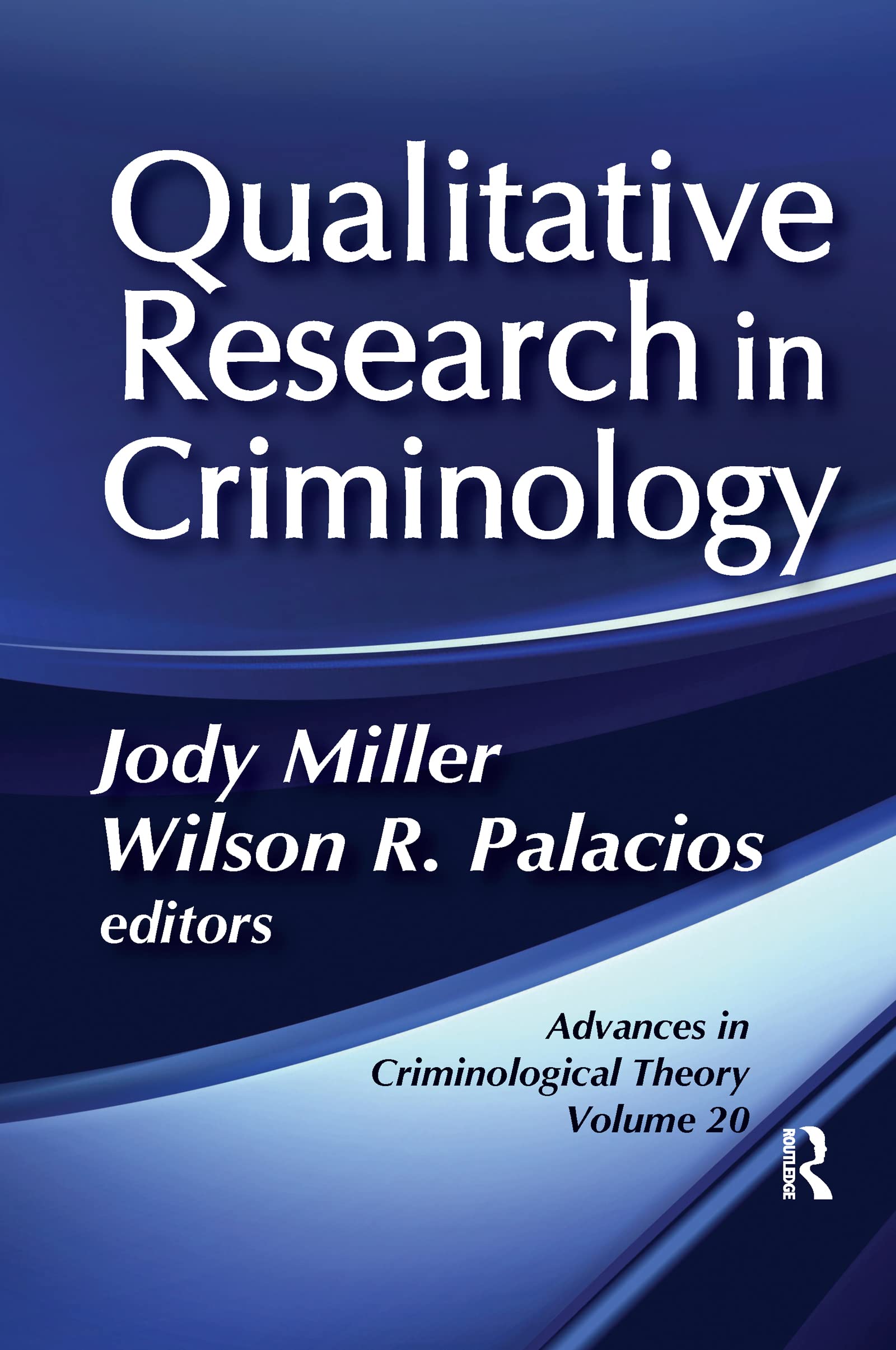 Qualitative Research in Criminology: Advances in Criminological Theory