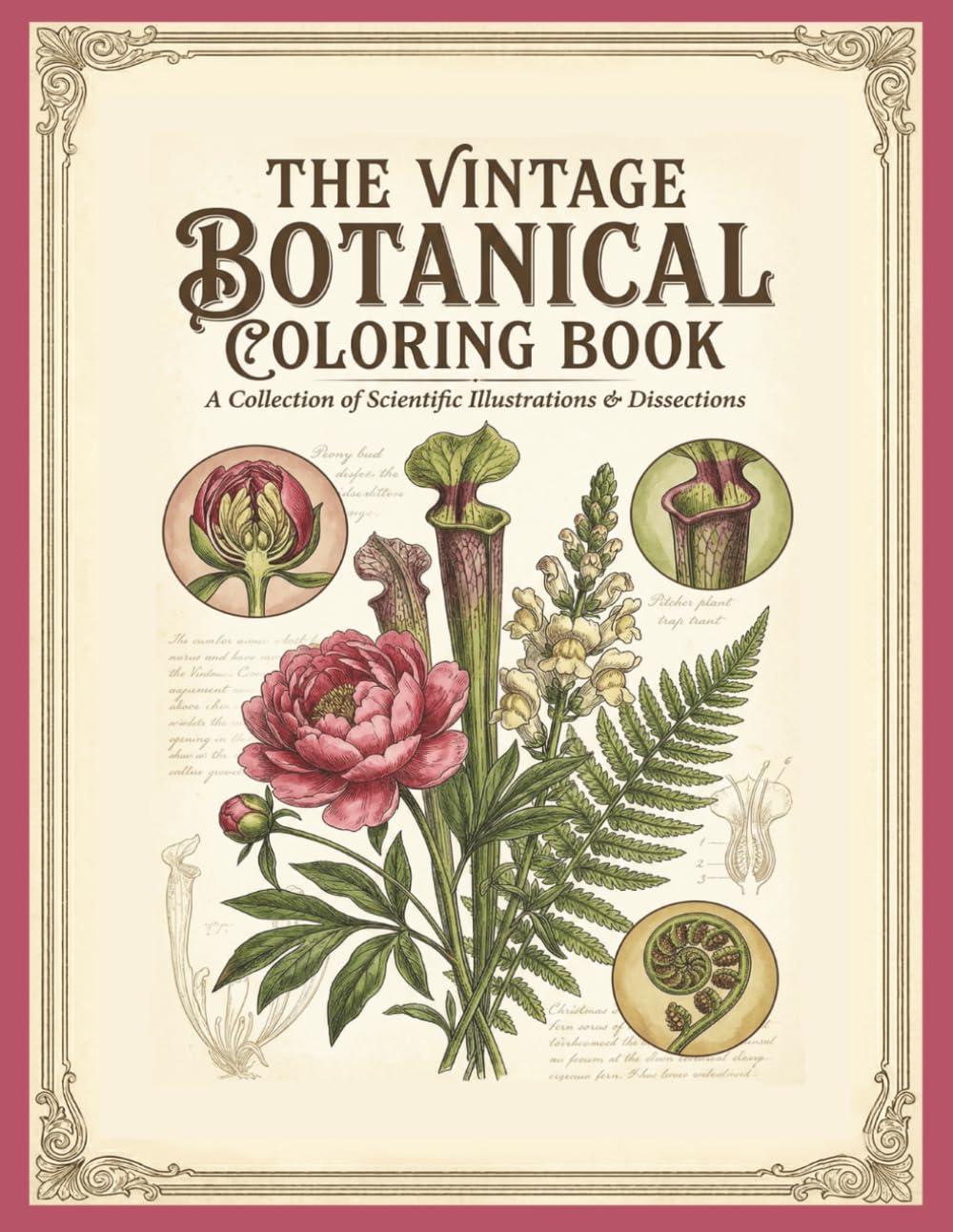The Vintage BOTANICAL Coloring Book: A Collection of Scientific Illustrations & Dissections (A Naturalist's Notebook)