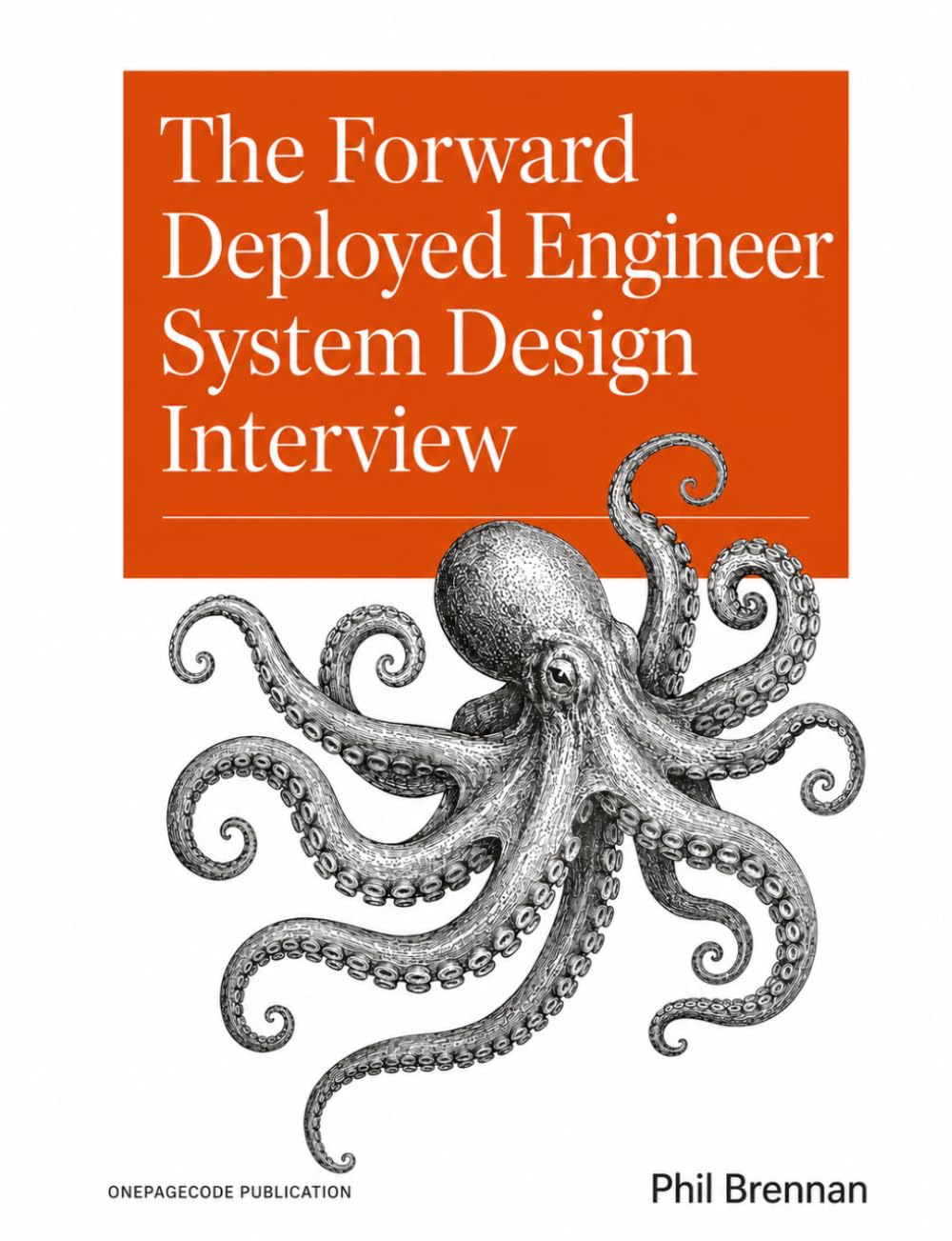 The Forward Deployed Engineer System Design Interview: 20 Real-World AI & Enterprise Scenarios with Discovery Frameworks, Architecture Walkthroughs, and Interview Strategies for High-Impact FDE Roles