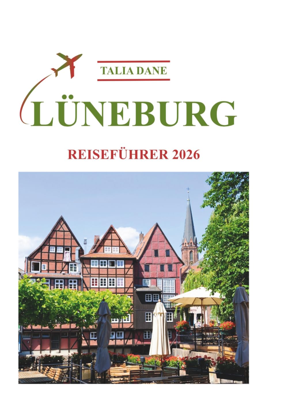 Lüneburg Reiseführer 2026: Insidertipps, Essen, Kultur