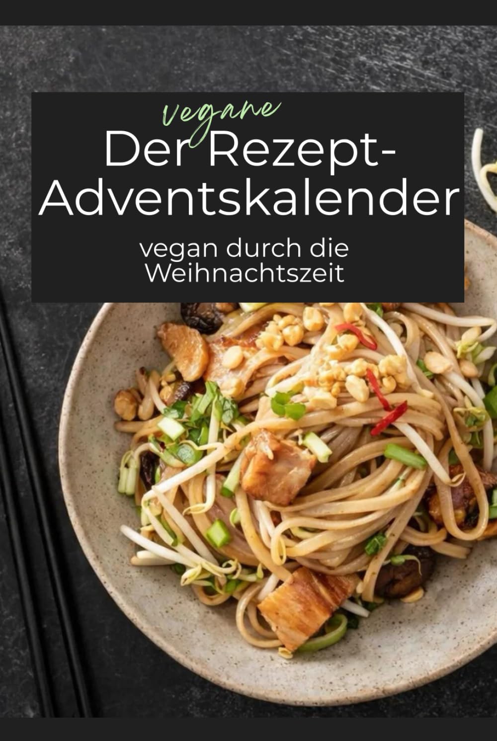 Der vegane Rezept-Adventskalender: vegan durch die Weihnachtszeit