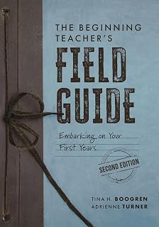 Beginning Teacher’s Field Guide 2nd Edition: Wellness, Strategies & Growth for New K-12 Educators