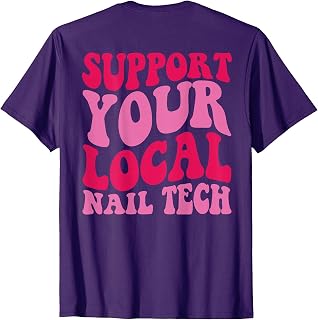 Nail Tech Support Your Local Nail Tech T-Shirt, Small, Black