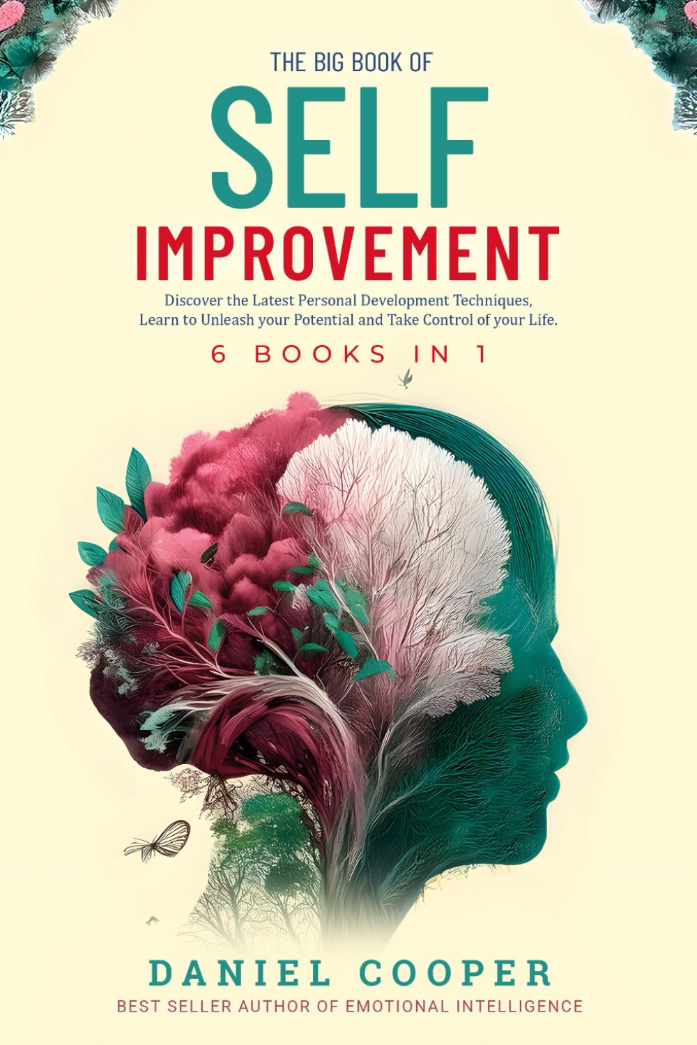 THE BIG BOOK OF SELF IMPROVEMENT | 6 BOOKS IN 1: Emotional Intelligence, Mental Strength, Advanced Conversation Tactics, Body Language & How to Stop Overthinking