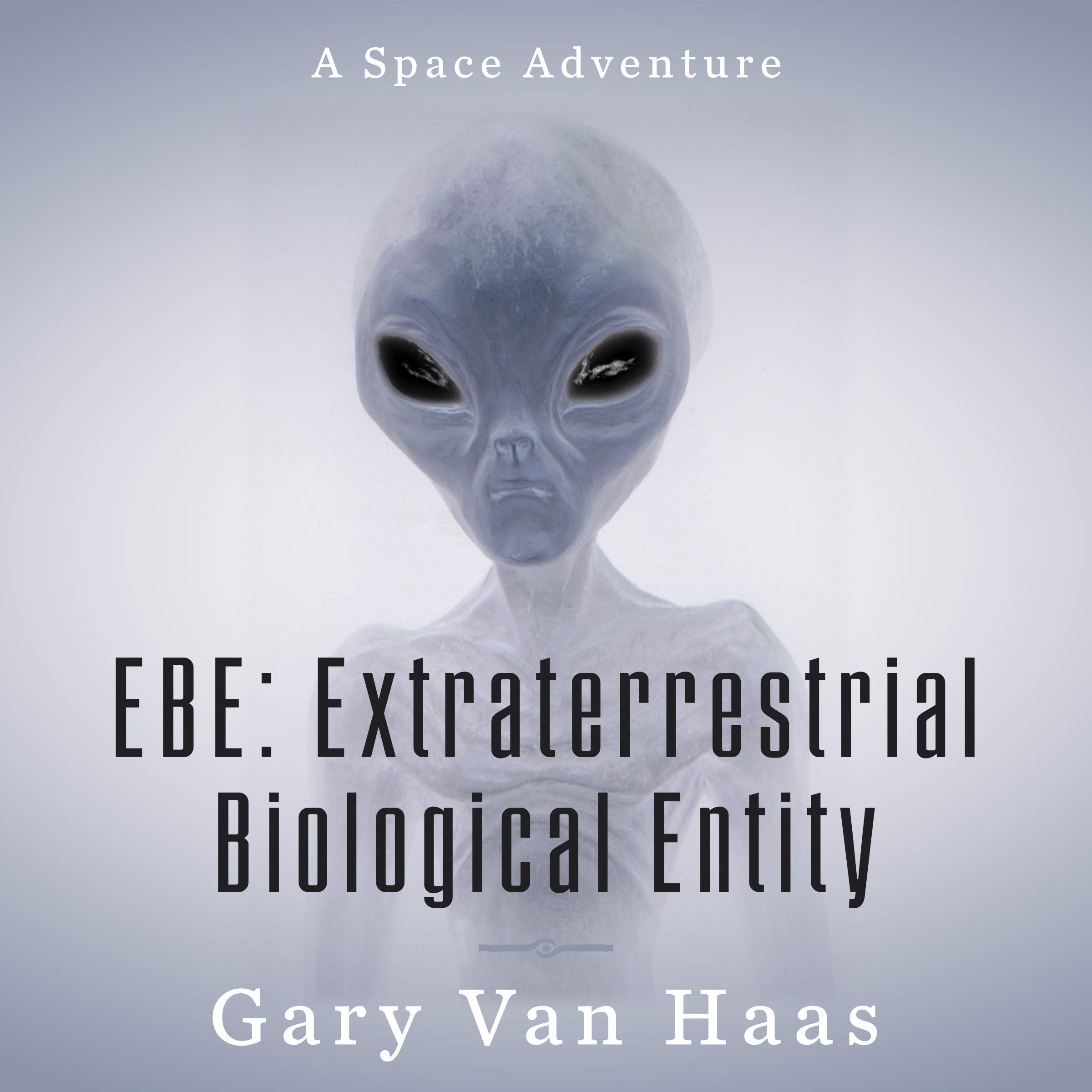 E.B.E Extra Terrestrial Biological Entity