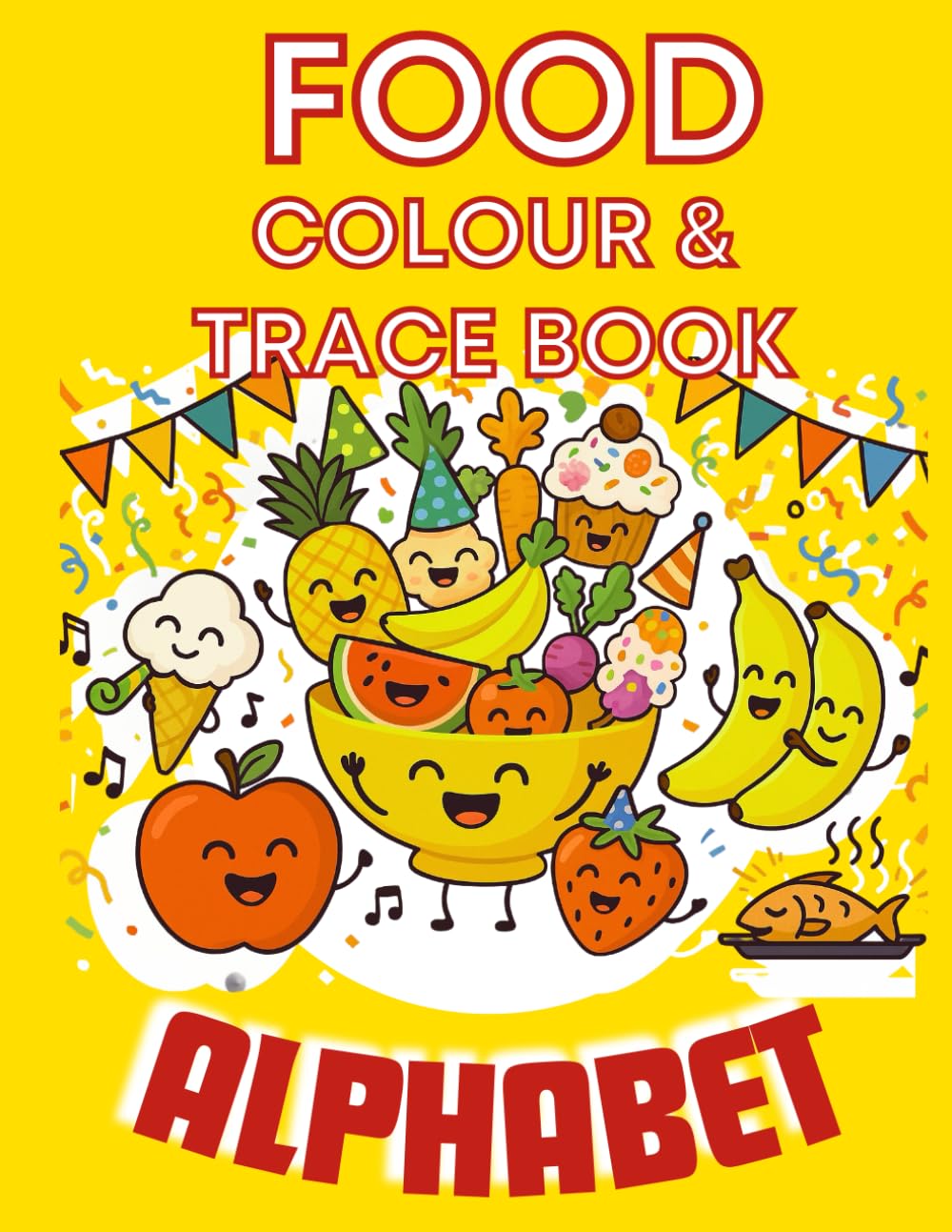 Food Alphabet Colouring Book: Food Alphabet Colour & Trace Book