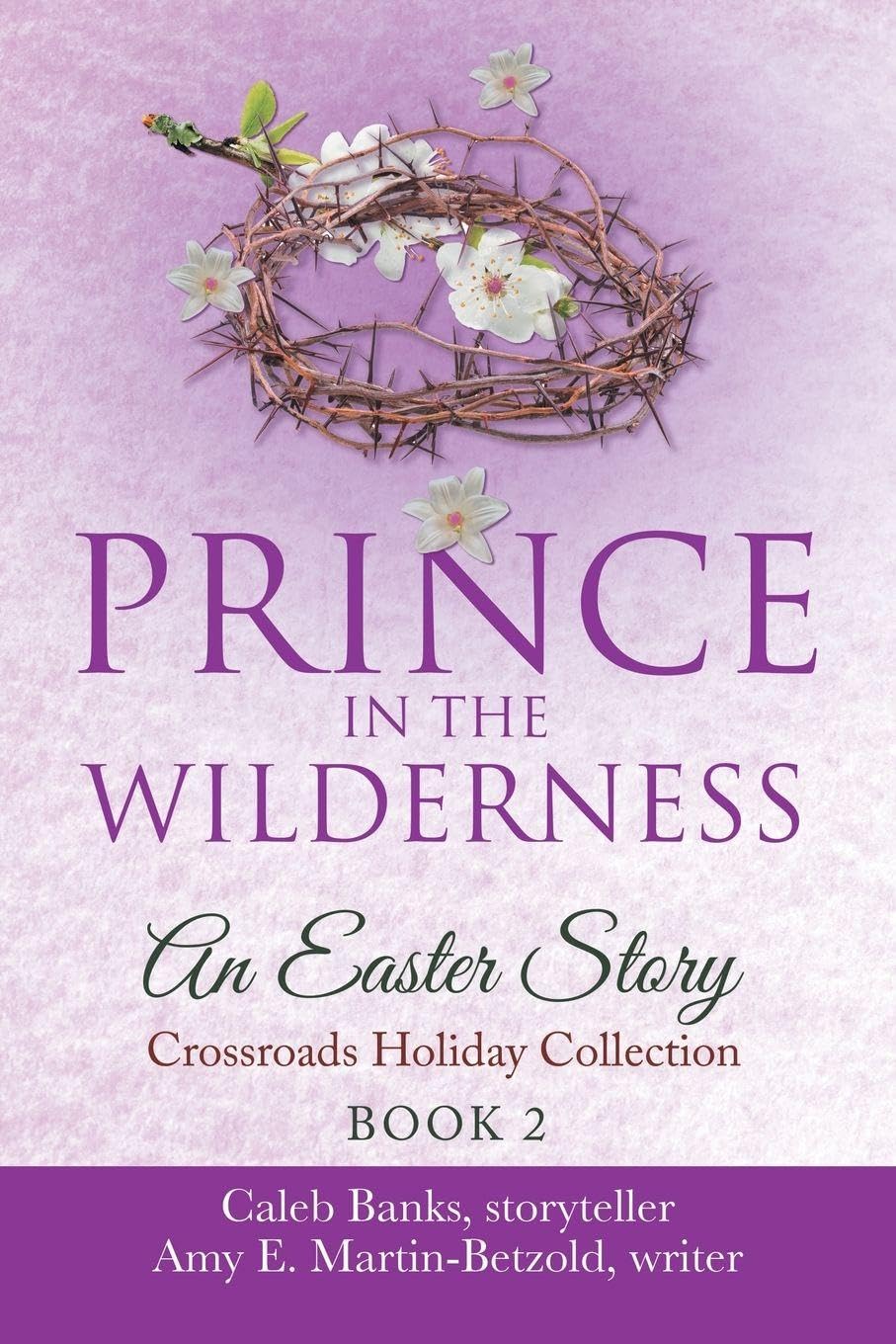 Prince in the Wilderness: An Easter Story