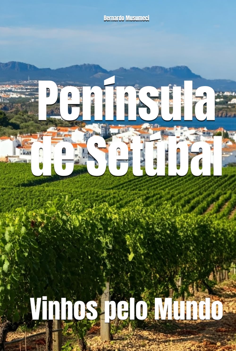 Península de Setúbal: Vinhos pelo Mundo (Wines of the World: Portugal)