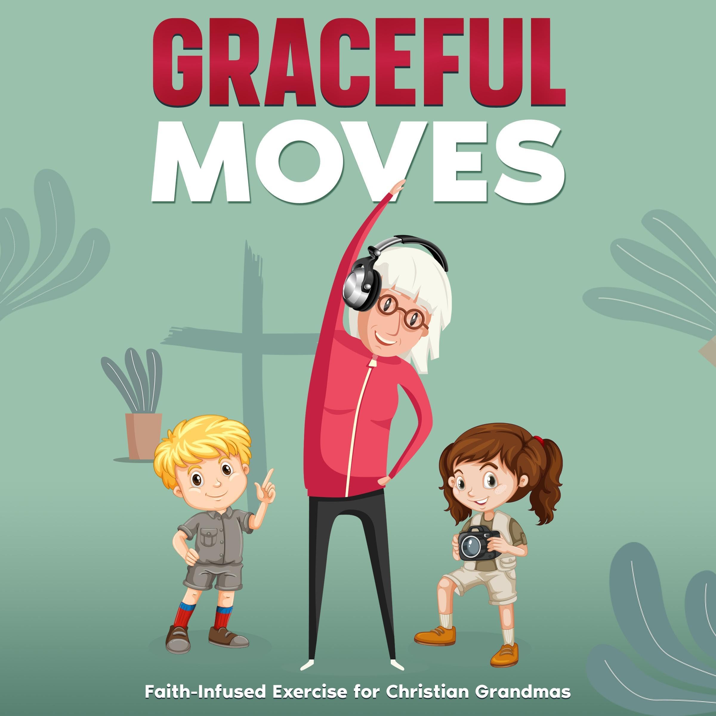 Tree Trunk PublicationsGraceful Moves: Faith-Infused Exercise for Christian Grandmas