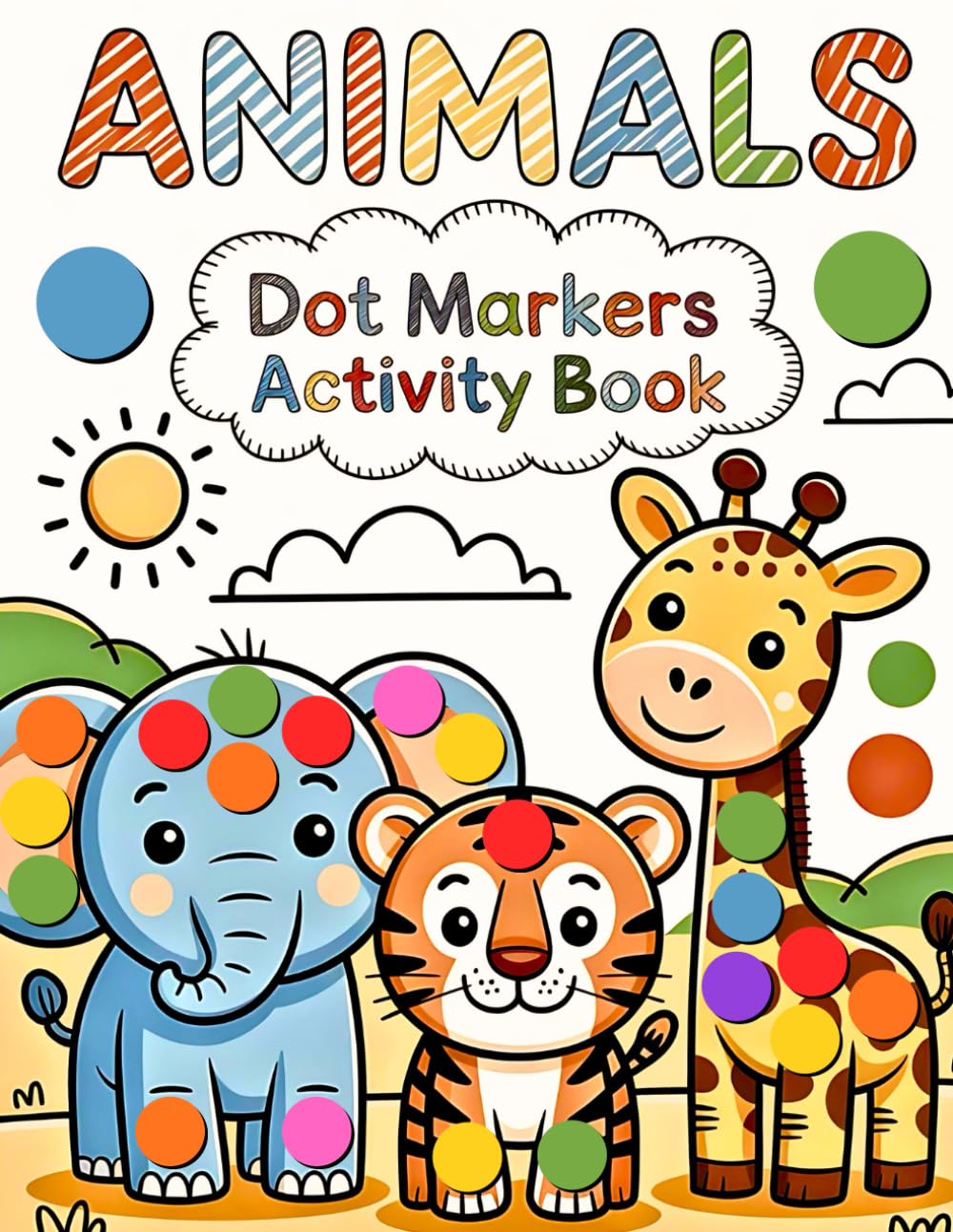 Dot Markers Activity Book Animals: Fun Learning with Big Dots, Animal Facts, and Art Paint Daubers for Toddlers, Preschool, and Kindergarten Kids
