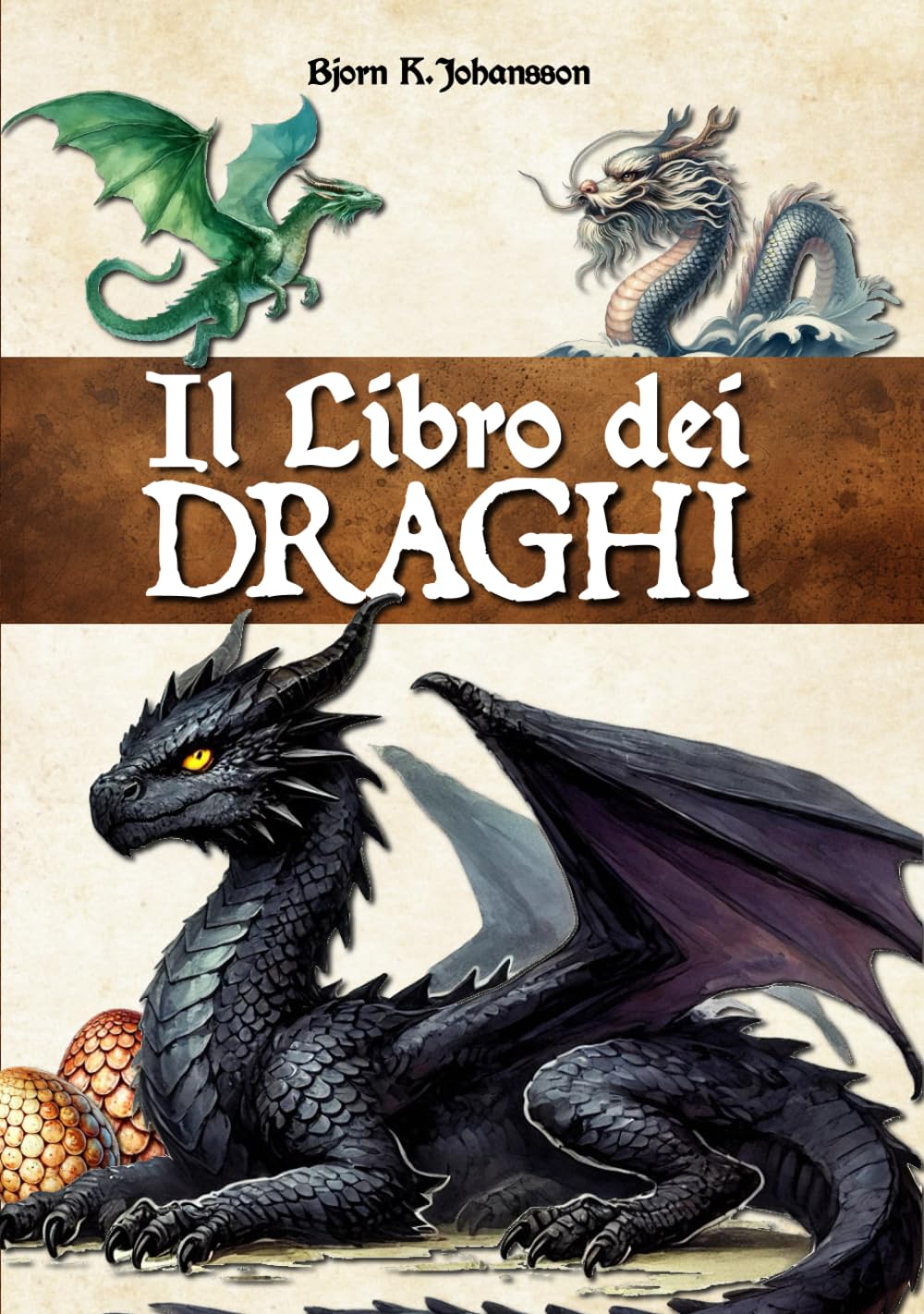 Il Libro dei Draghi: Un'enciclopedia per scoprire queste creature mitiche e le loro storie. Introduzione alla dragologia. Per bambini, ragazzi e adulti.