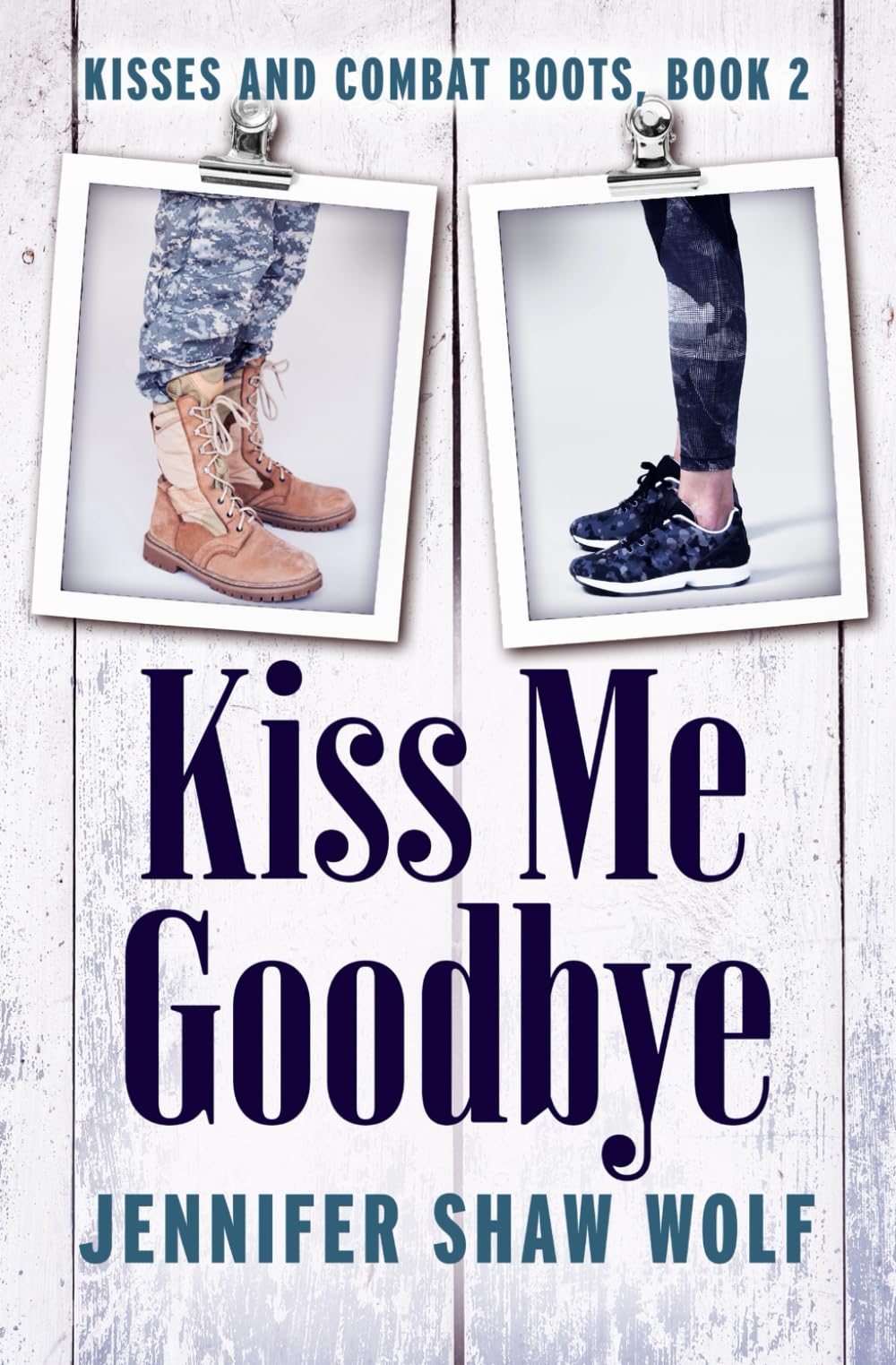 Kiss Me Goodbye: Kisses and Combat Boots #2