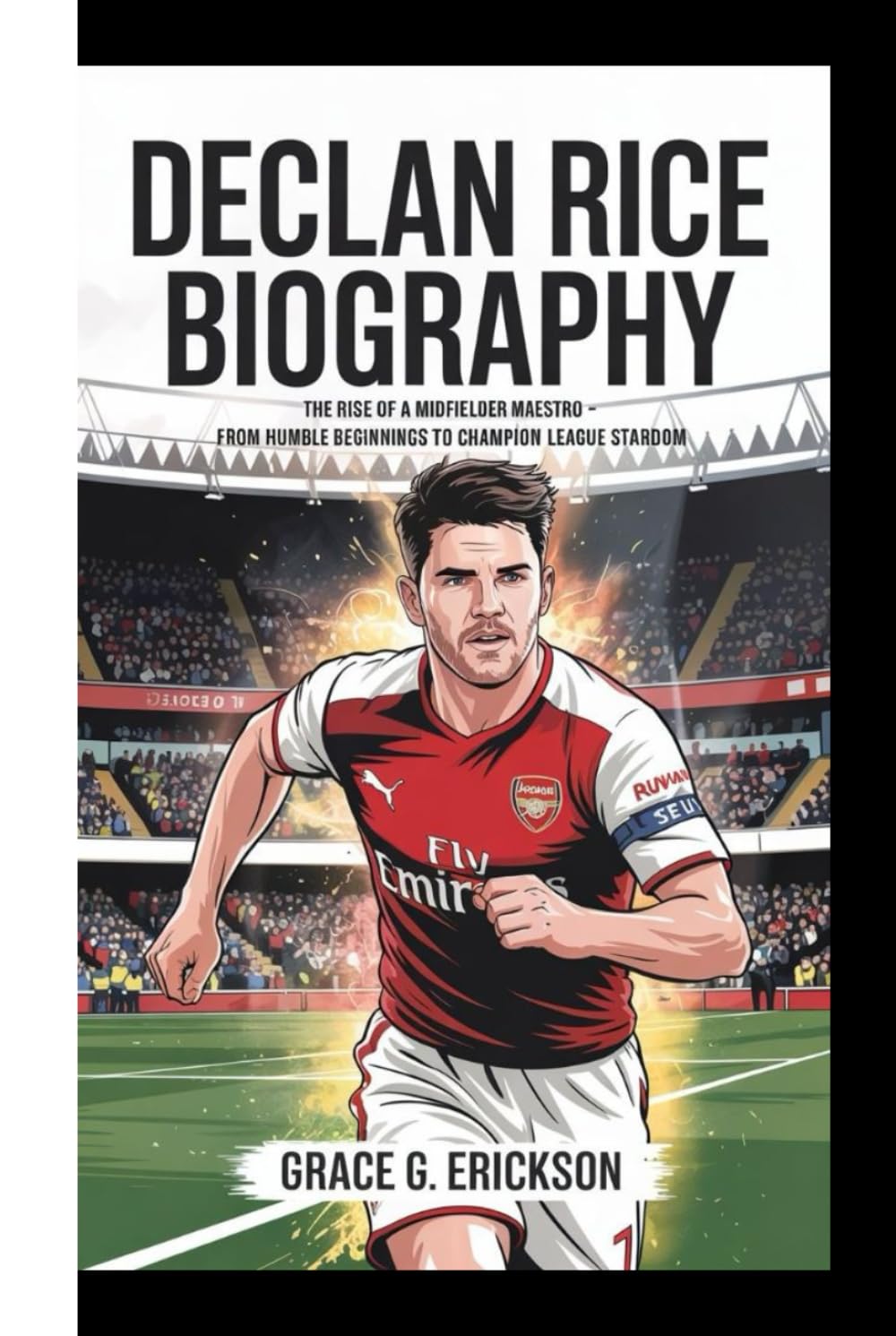 DECLAN RICE BIOGRAPHY: The Rise Of A Midfielder Maestro - From Humble Beginnings To Champion League Stardom