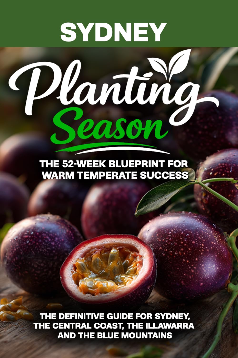 Planting Season - Sydney: The Year-Round Warm-Temperate Gardening Playbook for Sydney and Coastal NSW (Planting Season - Australia)