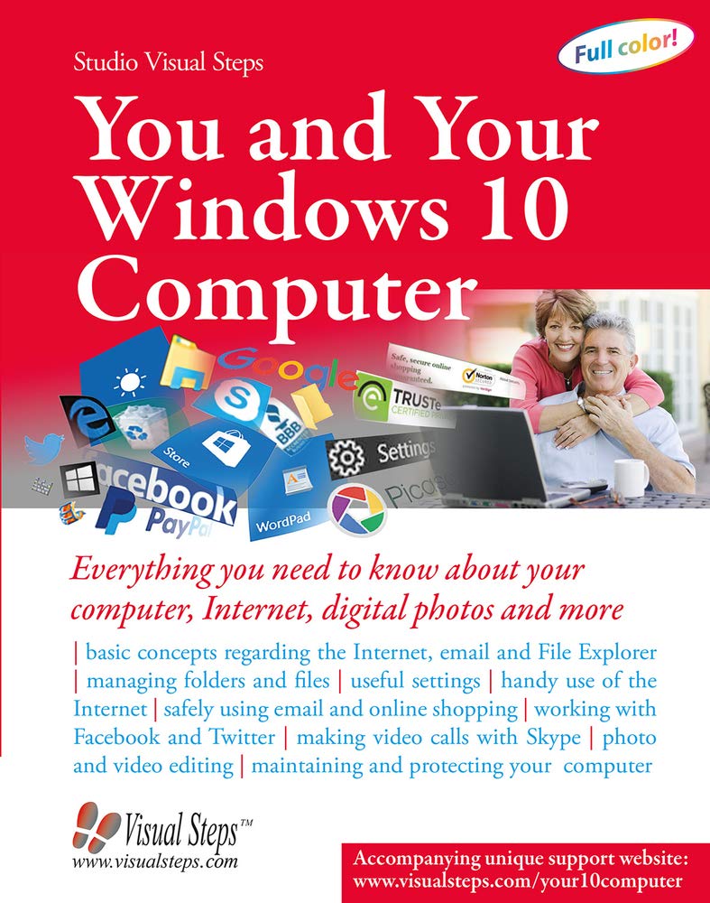 You and Your Windows 10 Computer: Everything You Need to Know About Your Computer, Internet, Digital Photos and More