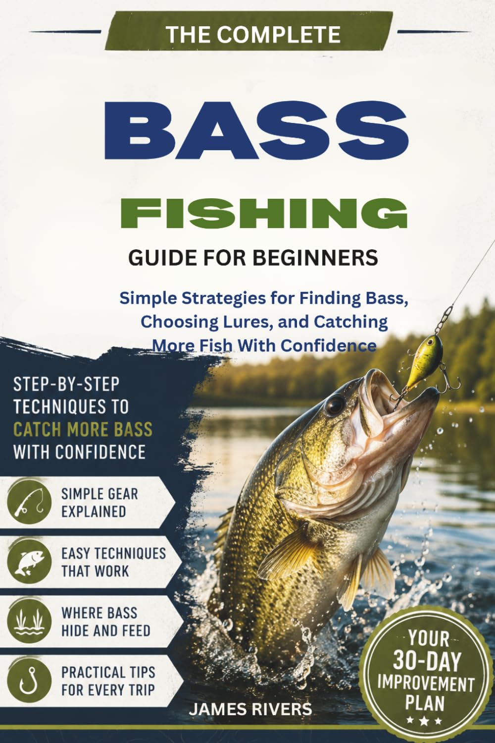 Bass Fishing for Beginners: Simple Strategies for Finding Bass, Choosing Lures, and Catching More Fish With Confidence