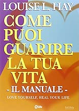 Scaricare Come puoi guarire la tua vita. Il manuale pdf gratis