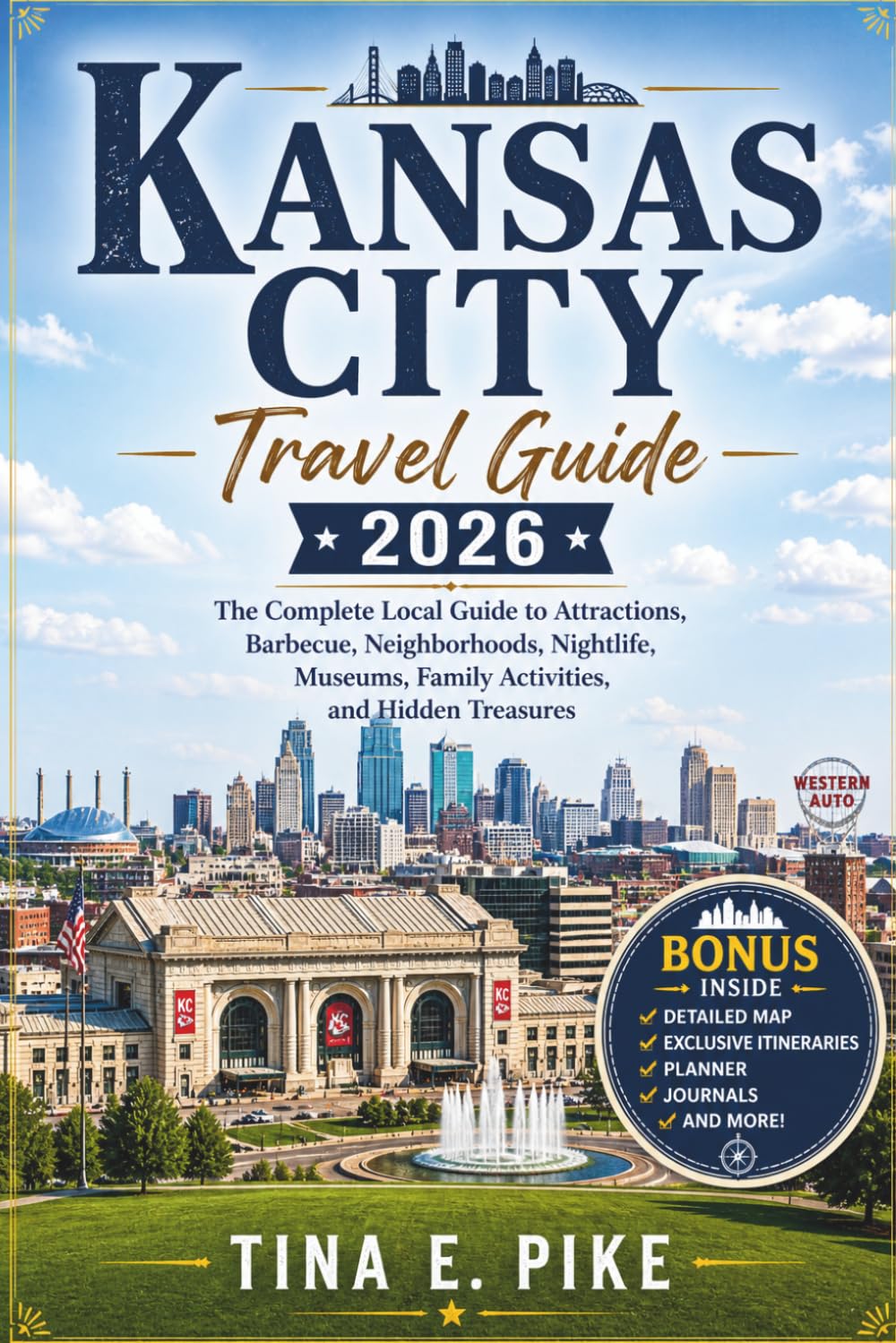 Kansas City Travel Guide 2026: The Complete Local Guide to Attractions, Barbecue, Neighborhoods, Nightlife, Museums, Family Activities, and Hidden Treasures