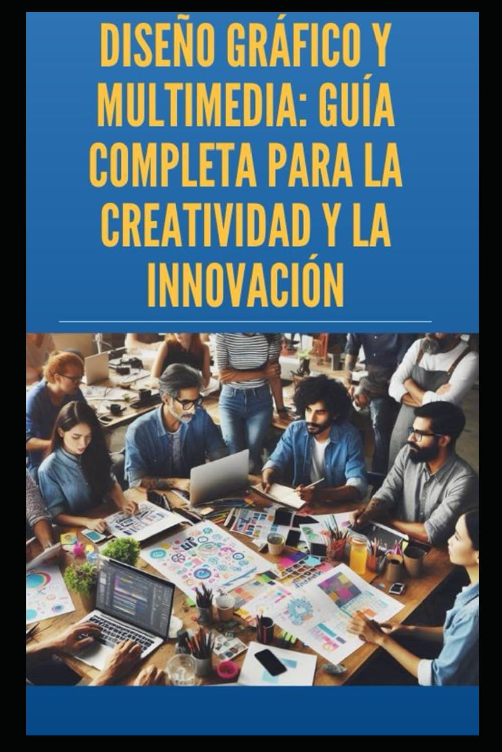 Independently Published Diseño Gráfico Y Multimedia:: Guía Completa Para La Creatividad Y La Innovación (Nichos Digitales)