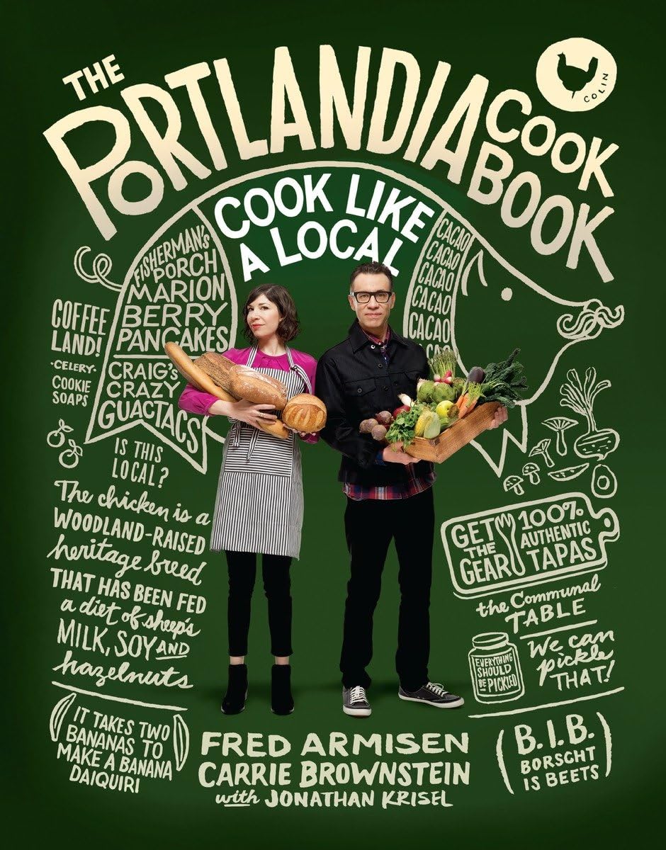 The Portlandia Cookbook: Cook Like a Local Hardcover – October 28, 2014