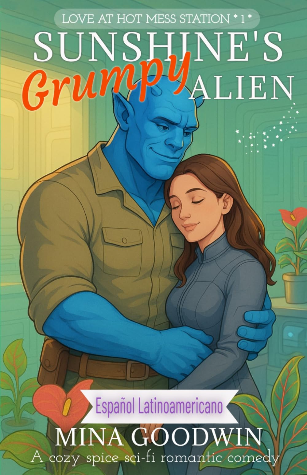 Sunshine's Grumpy Alien Español Latinoamericano: A cozy spice sci-fi romantic comedy (Love at Hot Mess Station Español Latinoamericano)