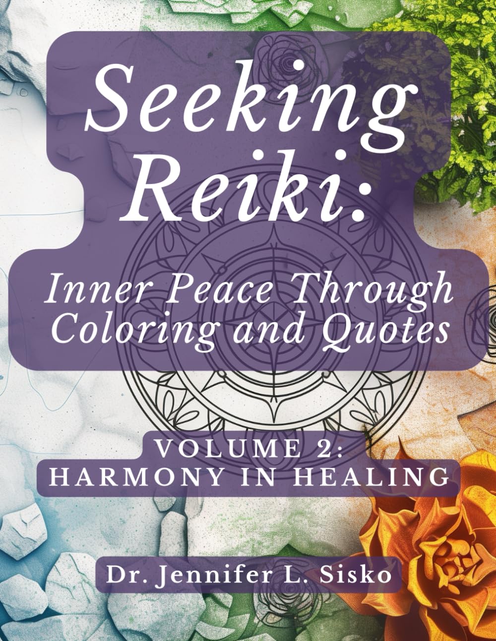 Seeking Reiki: Inner Peace Through Coloring and Quotes: Volume 2: Harmony in Healing