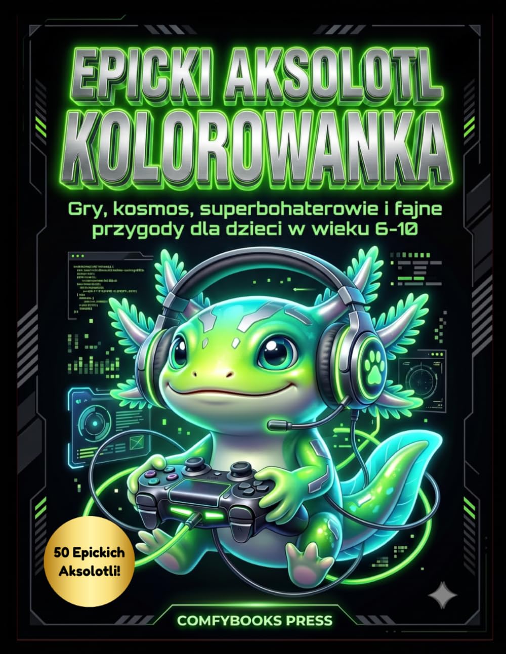 Epicki Aksololt Kolorowanka: Gry, kosmos i fajne przygody dla dzieci w wieku 6-10 lat