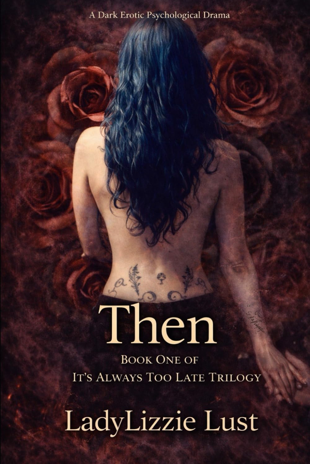 It's Always Too Late...Then, Now & Always: Book One "Then"