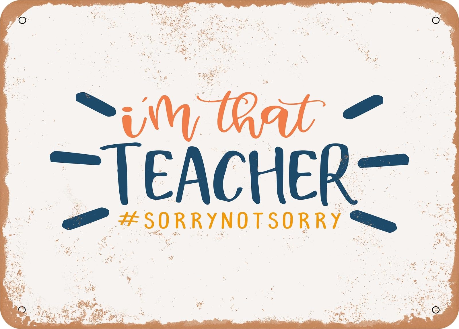 Miaomansenstore Metal Sign - I'm That Teacher #Sorrynotsorry - Vintage Look Sign Home Decor