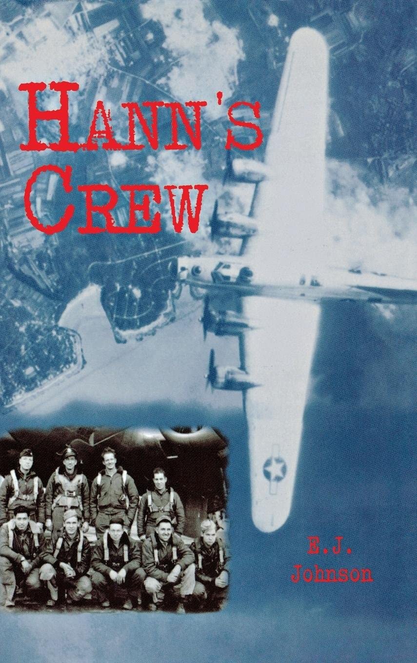 Buy Hann's Crew: 490th Bomb Group of the Mighty 8th Air Force — BookShops.in