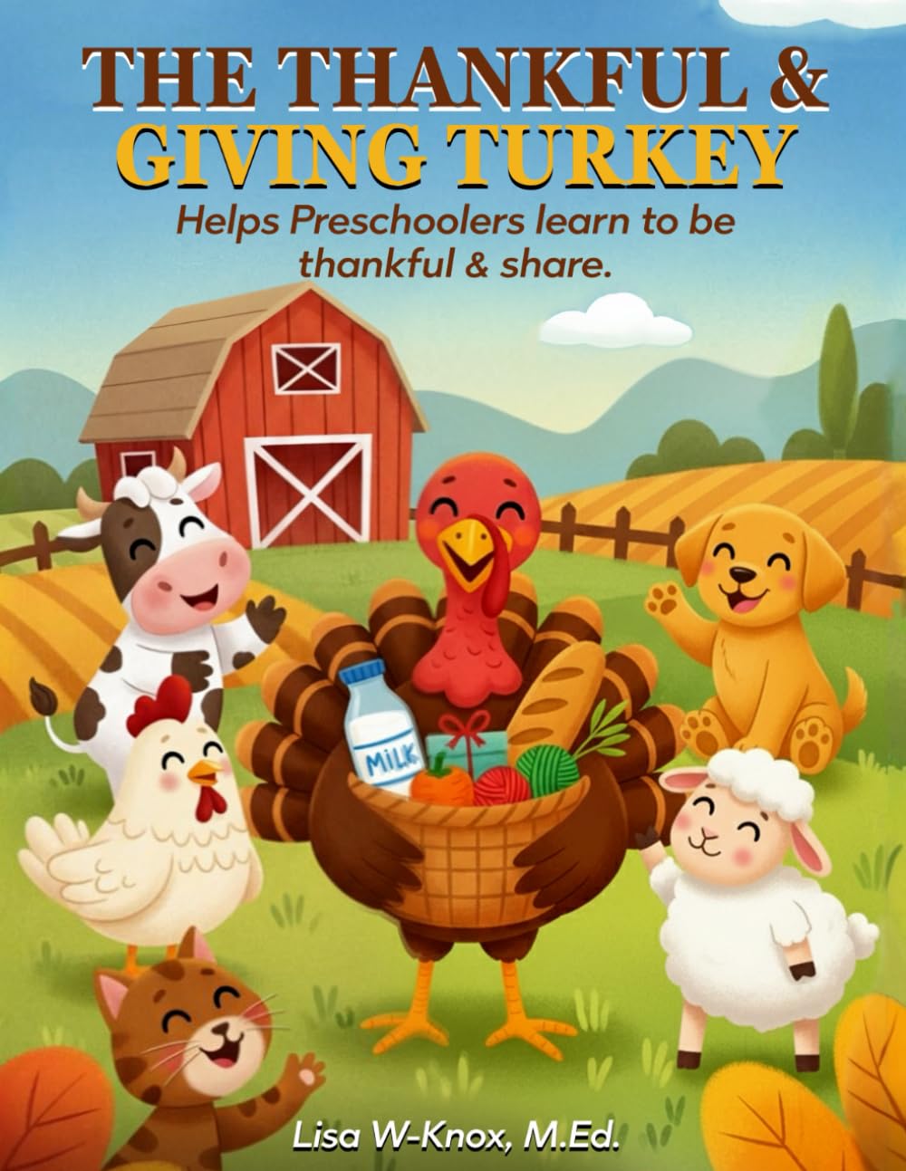 The Thankful And Giving Turkey: Helps Preschoolers Learn to Be Thankful & Share