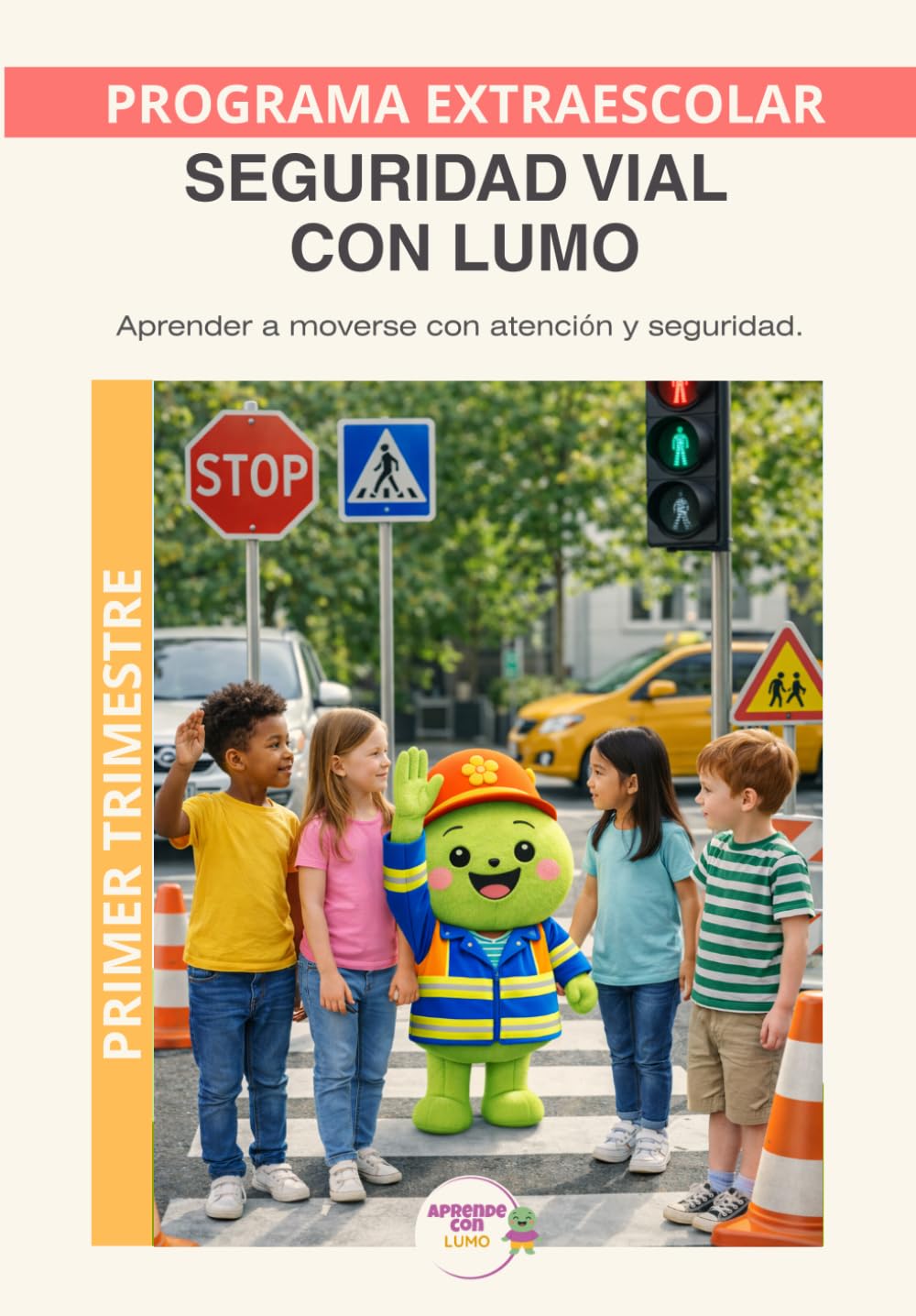 Seguridad Vial con Lumo - Primer Trimestre: Programa educativo para aprender normas de seguridad vial, autonomía y cuidado en el entorno cotidiano (Programas Extraescolares Aprende con Lumo)