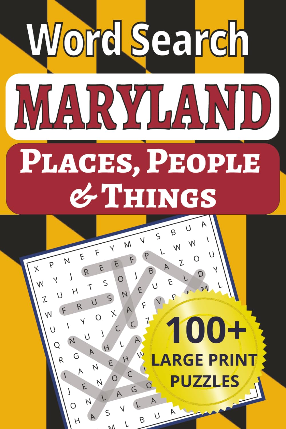 Maryland Places, People & Things Word Search: Discover the Old Line State in 101 large-print word search puzzles! 1,212 cities, towns, people & places ... People & Things Word Search Puzzle Books)