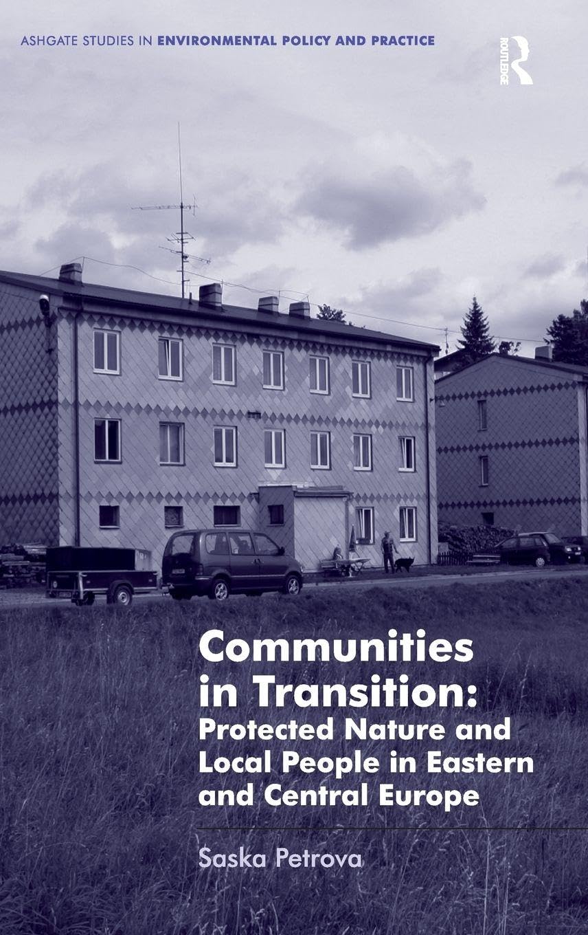 Buy Communities in Transition: Protected Nature and Local People in Eastern and Central Europe (Ashgate Studies in Environmental Policy and Practice) — BookShops.in